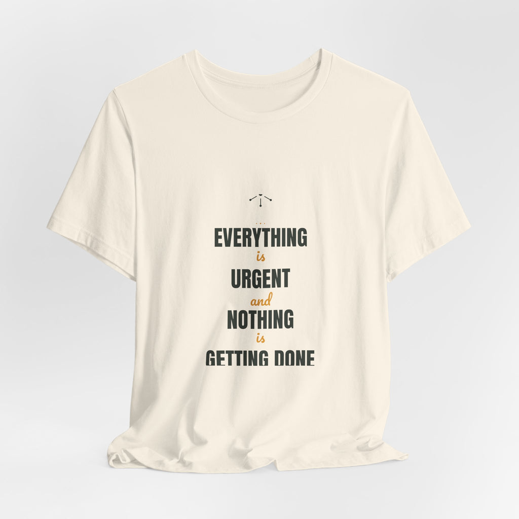 Everything is urgent and nothing is getting done