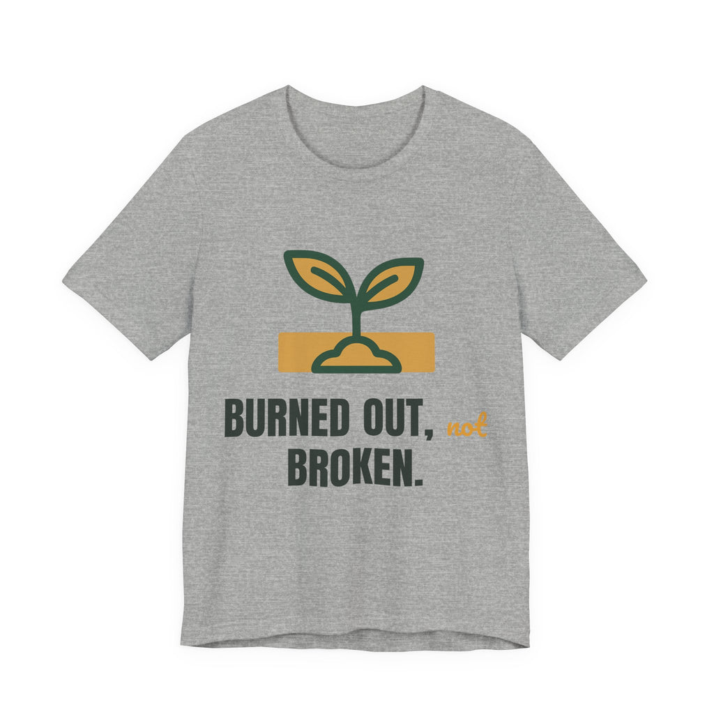 Burned out, not broken.