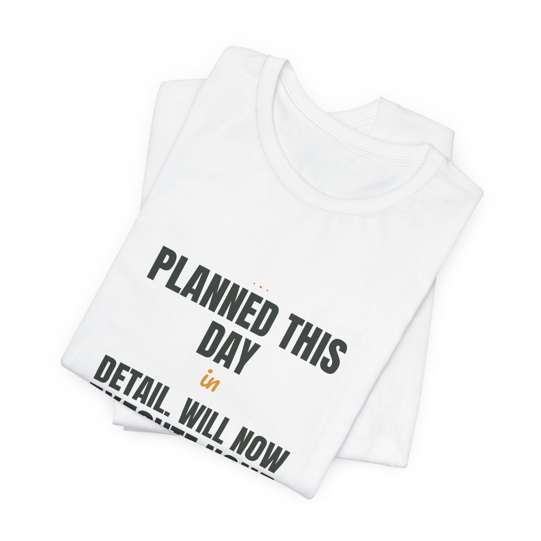 Planned this day in detail. Will now execute none of it.