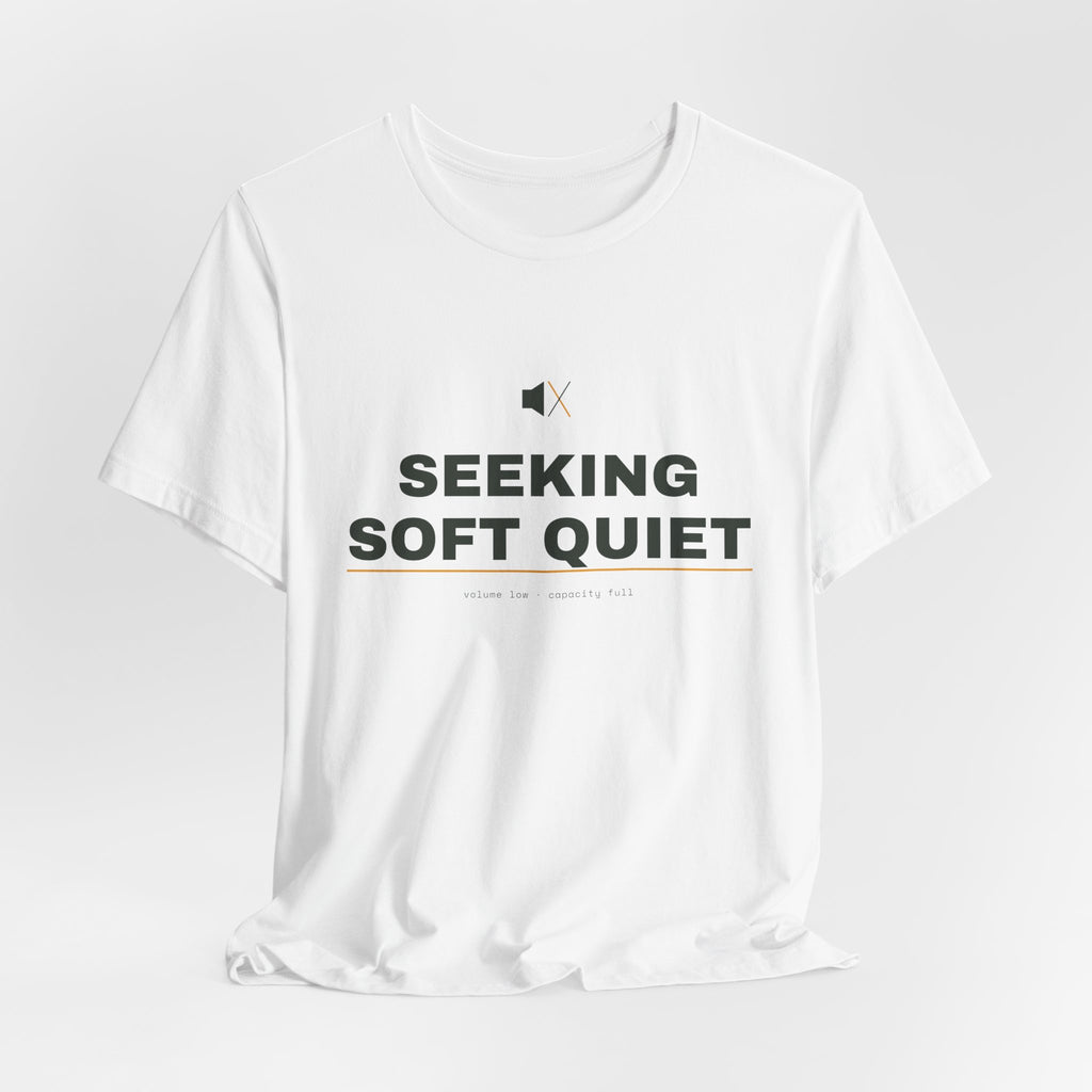 seeking soft quiet
