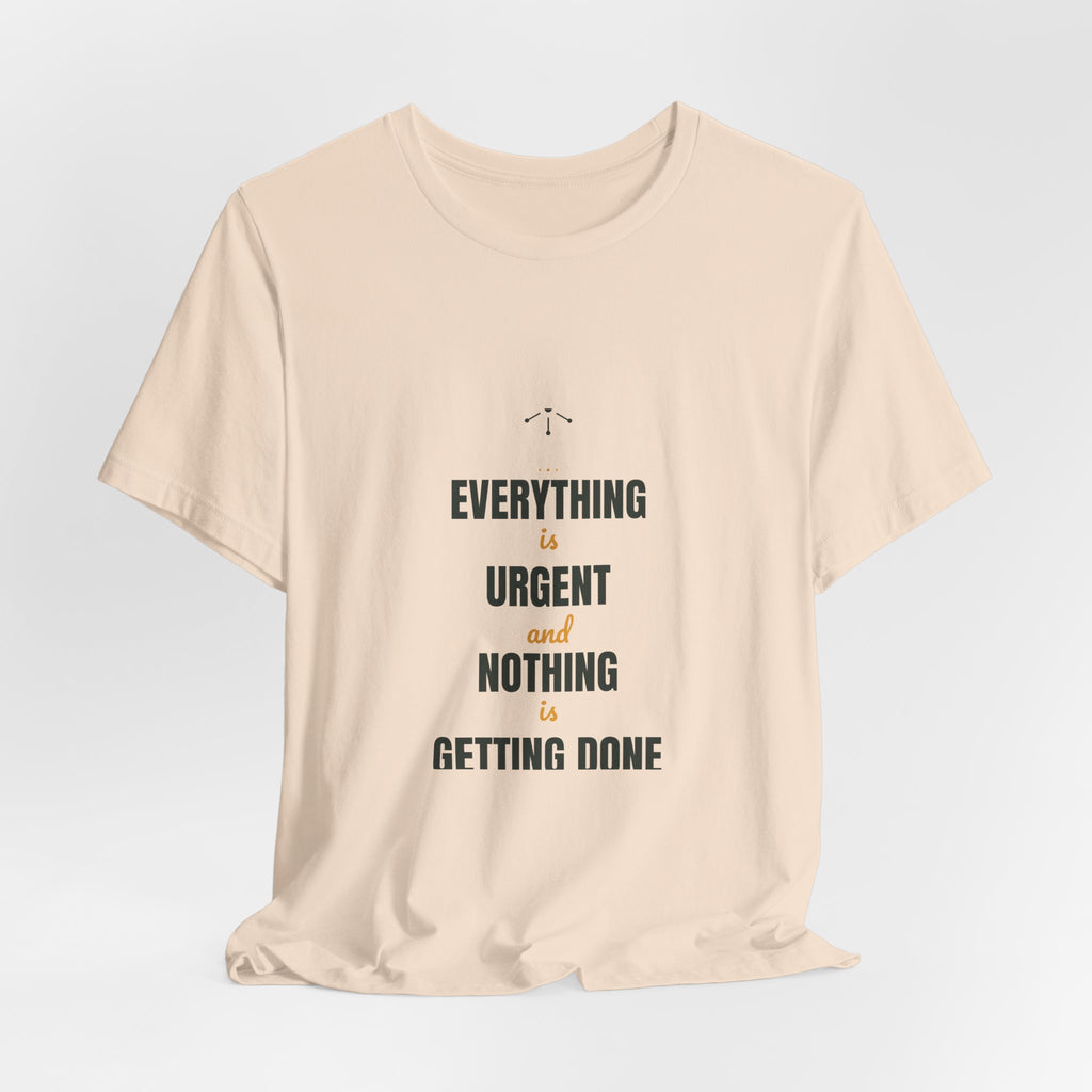 Everything is urgent and nothing is getting done
