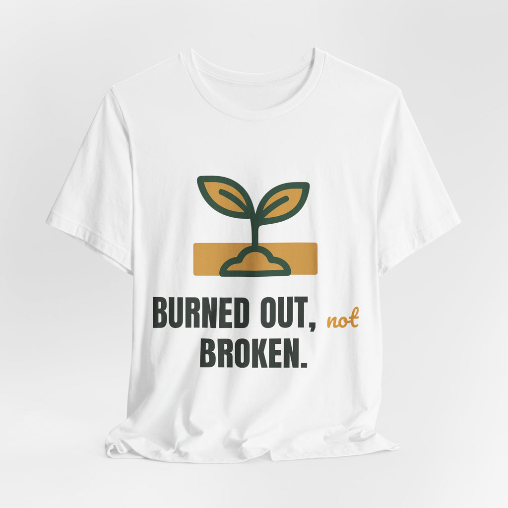 Burned out, not broken.