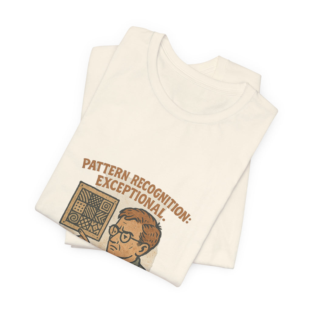 Pattern recognition: exceptional. Small talk: fatal.