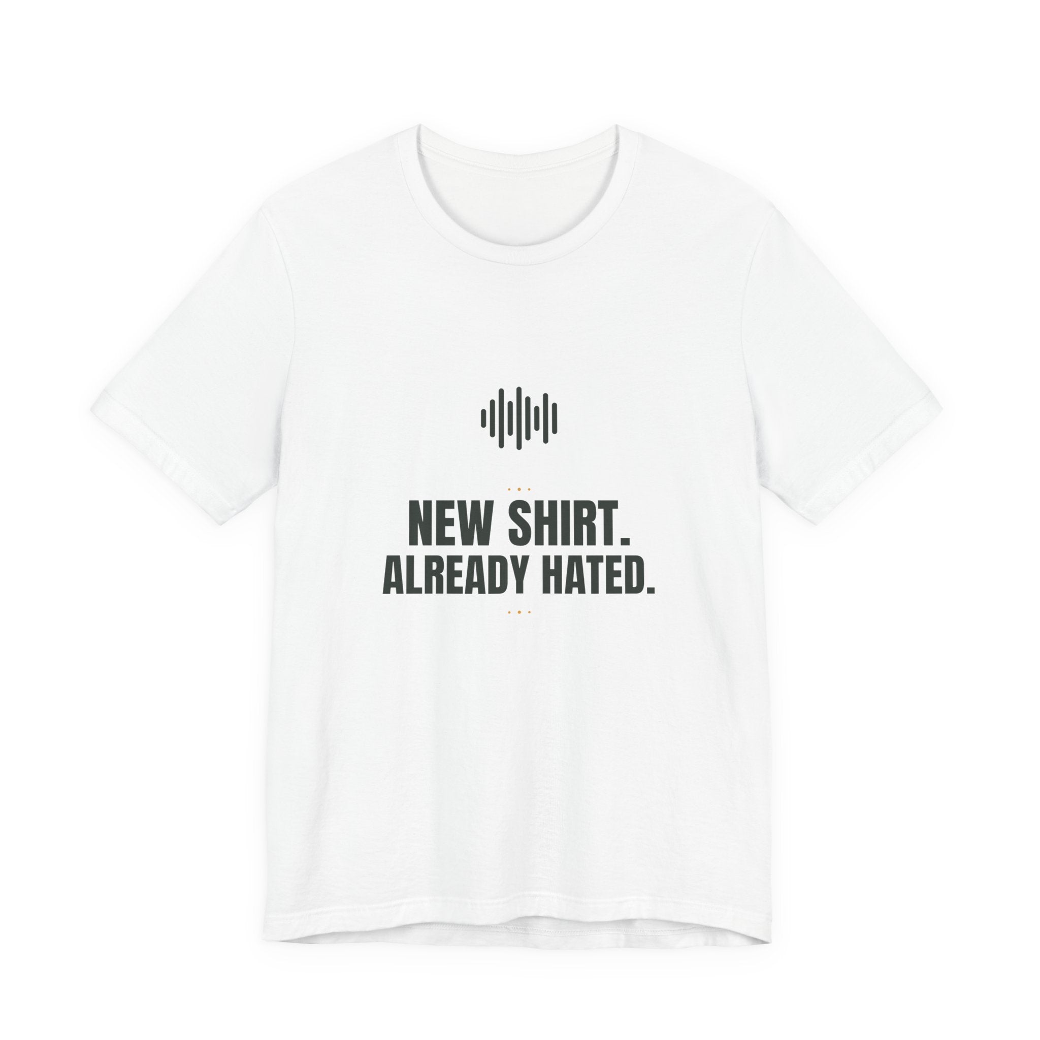 New shirt. Already hated.