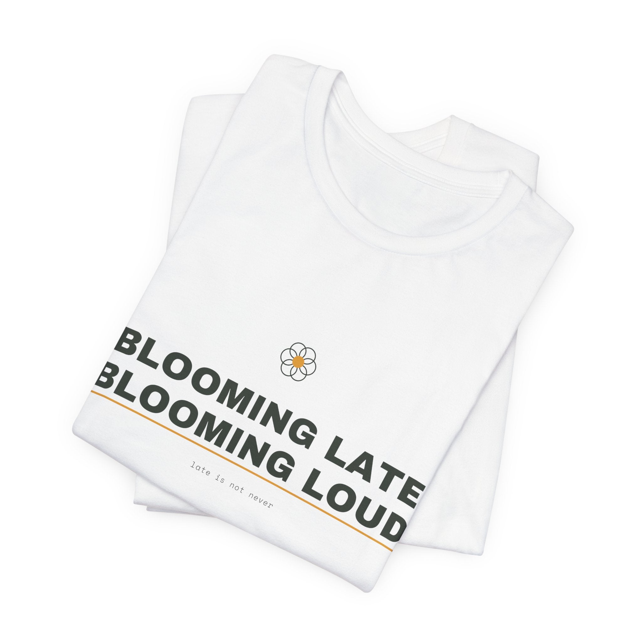 blooming late, blooming loud