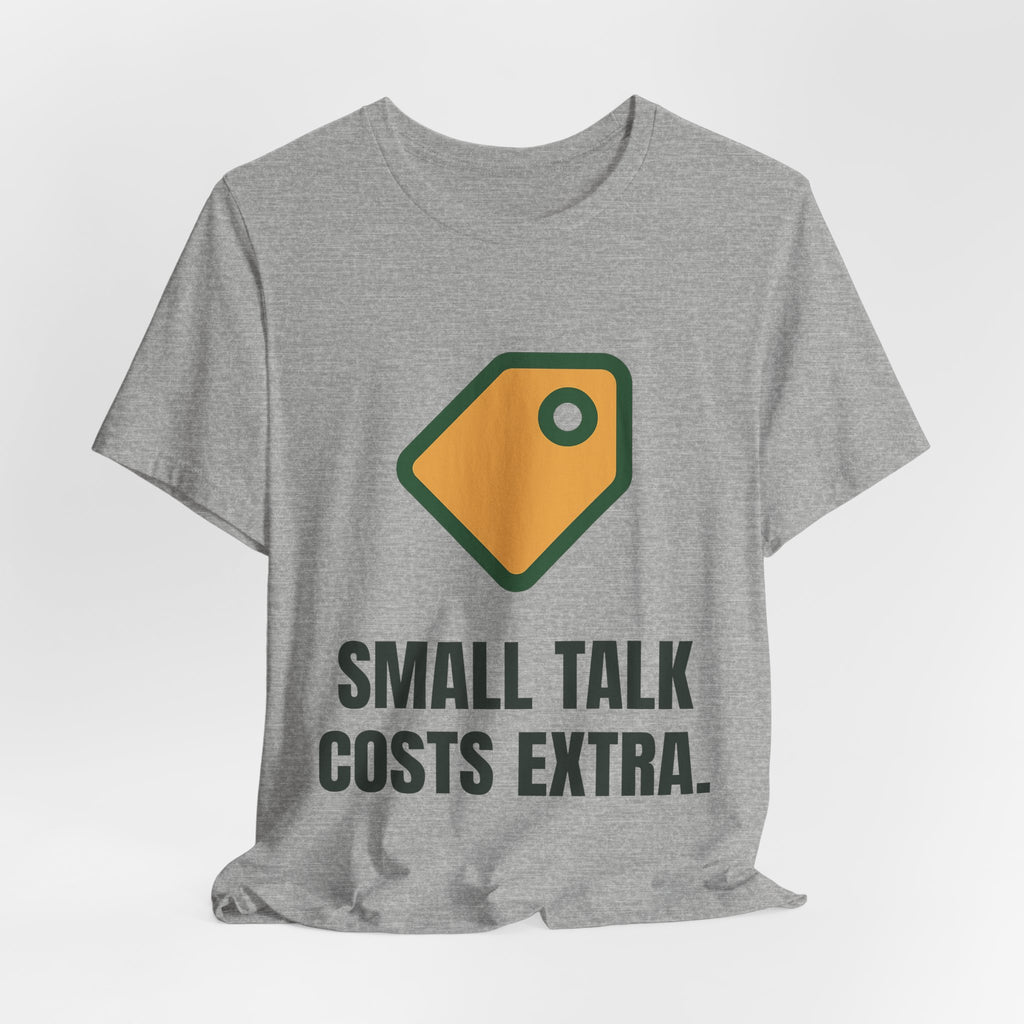 Small talk costs extra.