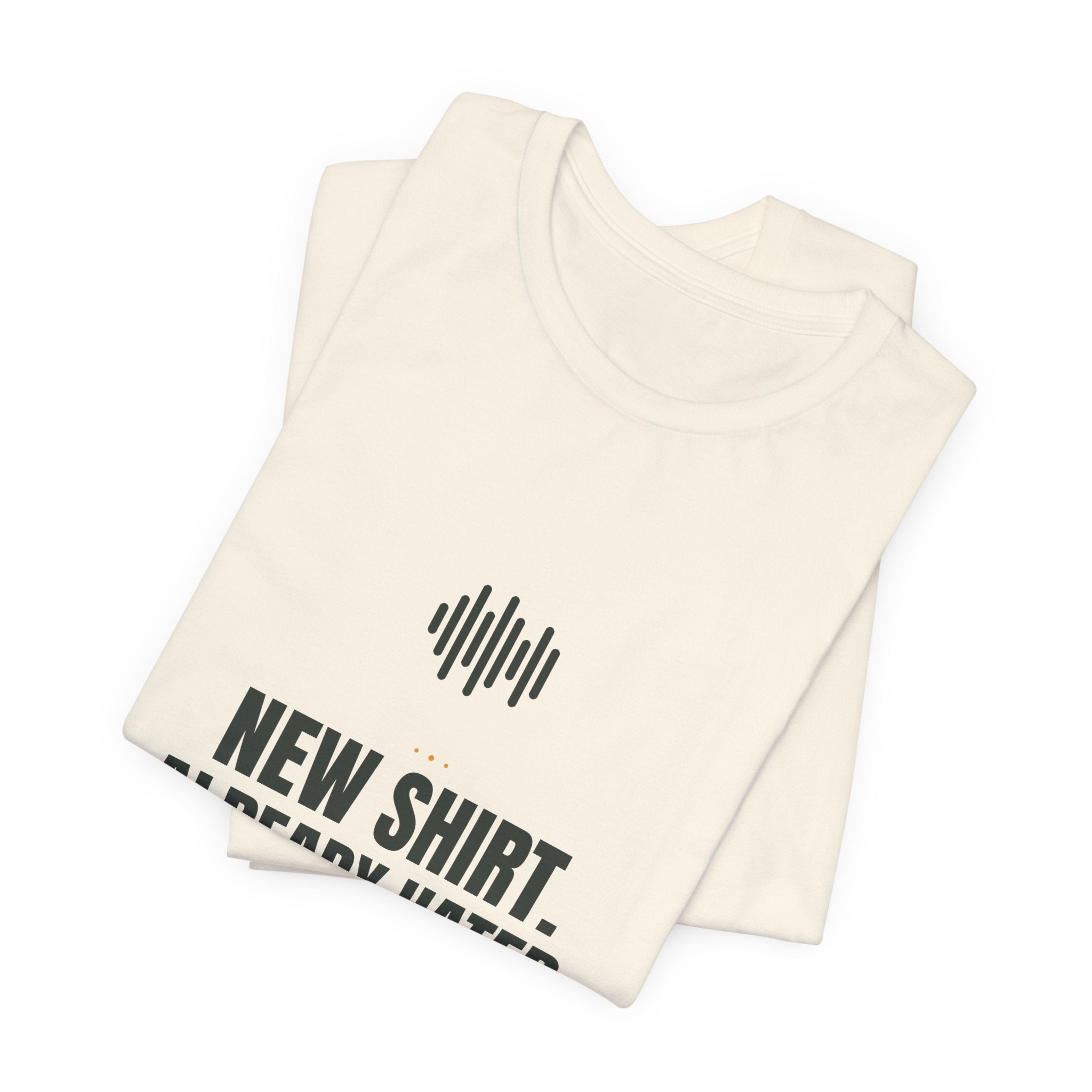 New shirt. Already hated.