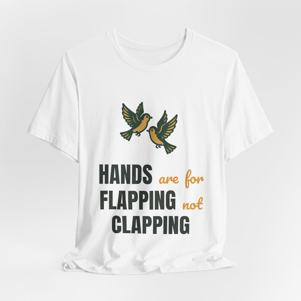 hands are for flapping not clapping