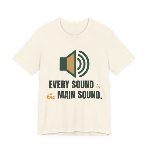 Every sound is the main sound.