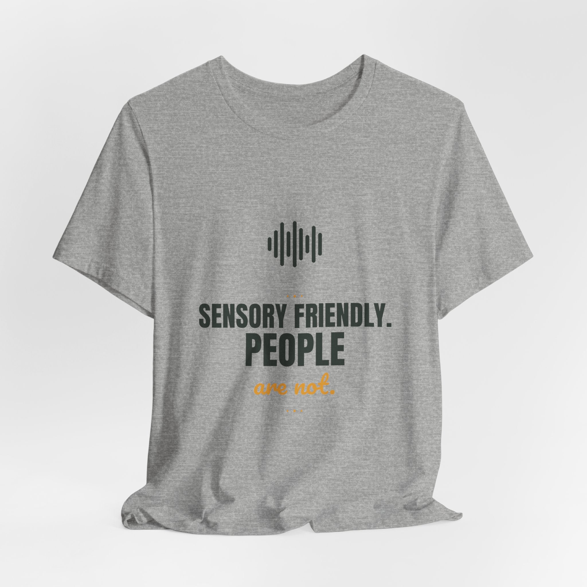 Sensory friendly. People are not.
