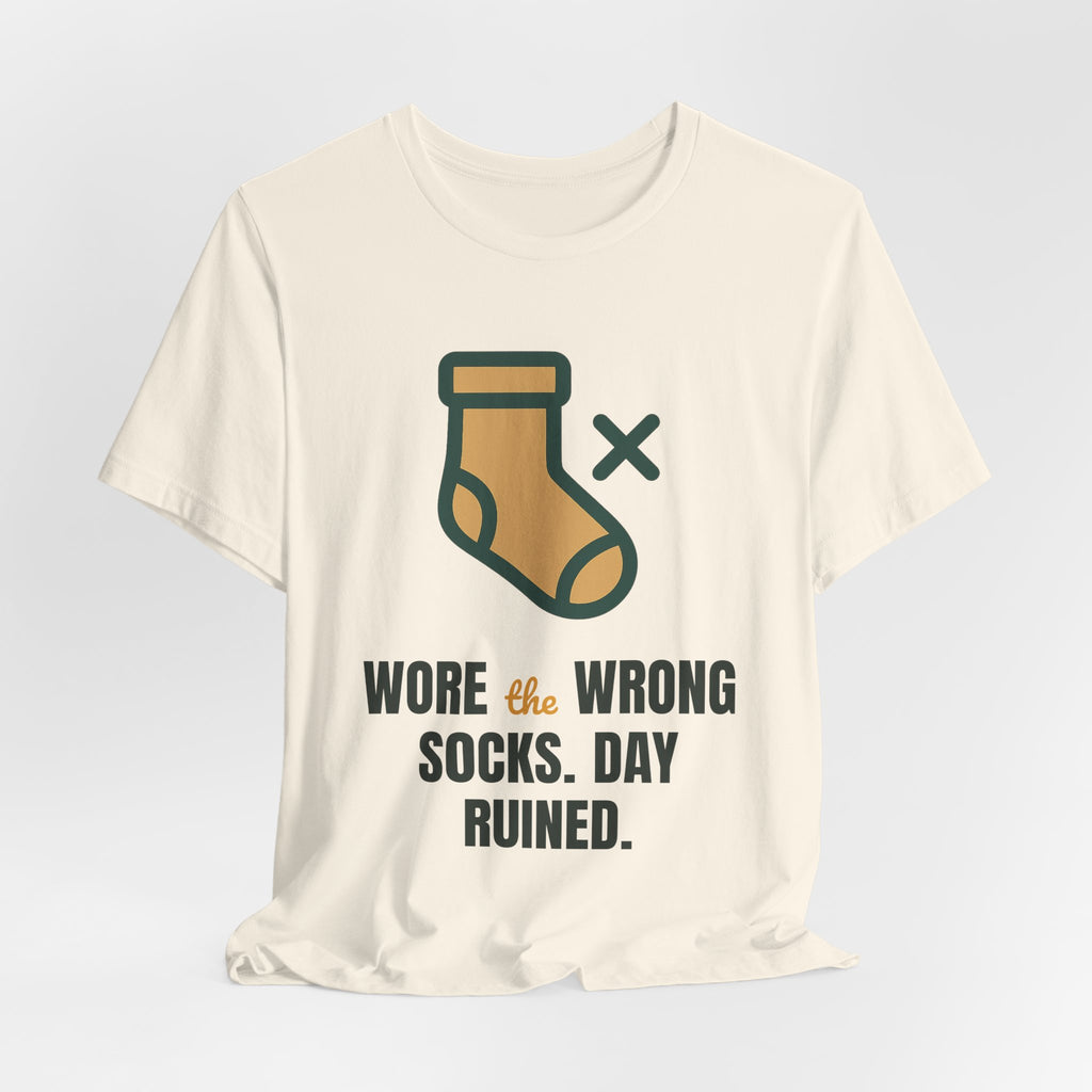 Wore the wrong socks. Day ruined.