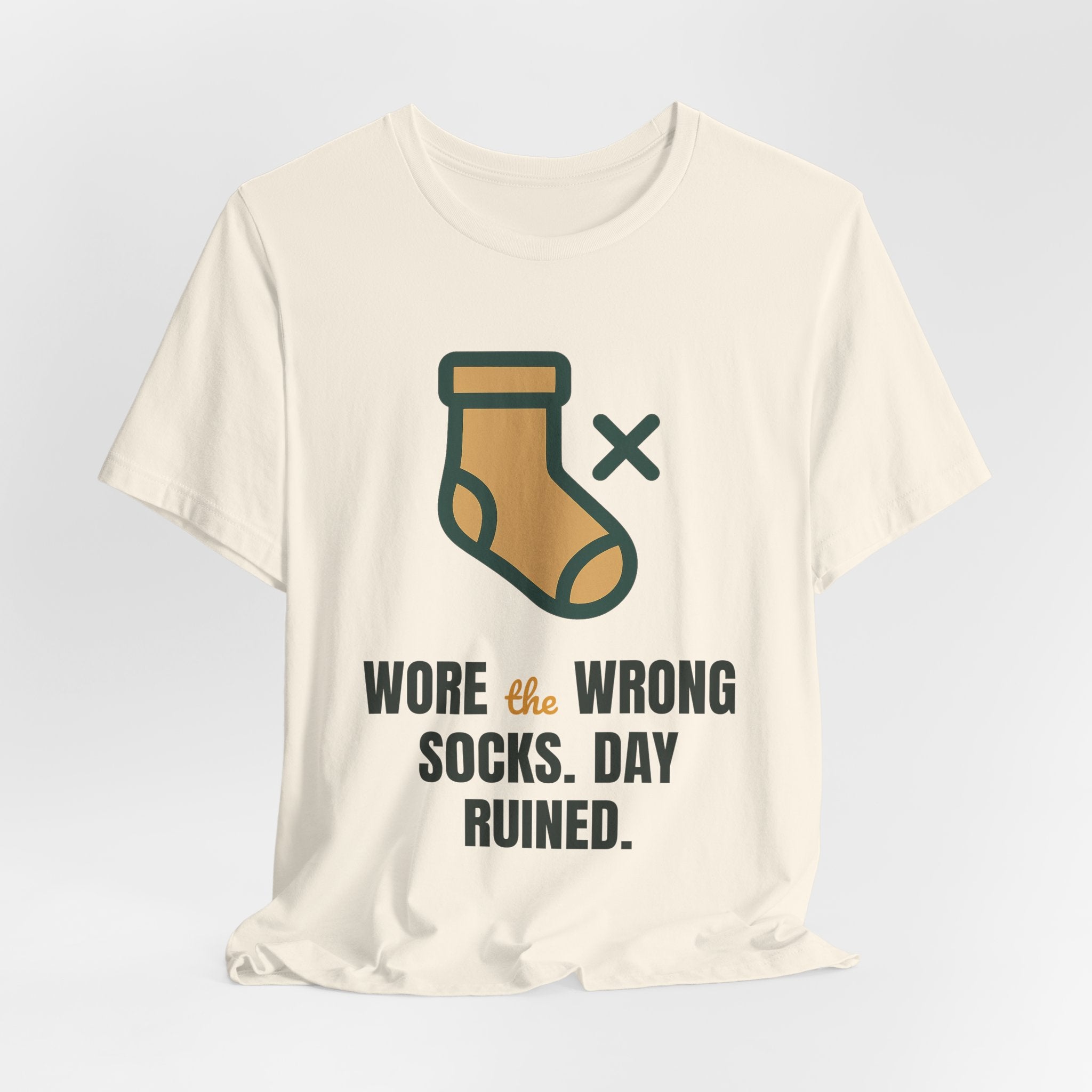 Wore the wrong socks. Day ruined.
