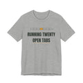 Running twenty open tabs