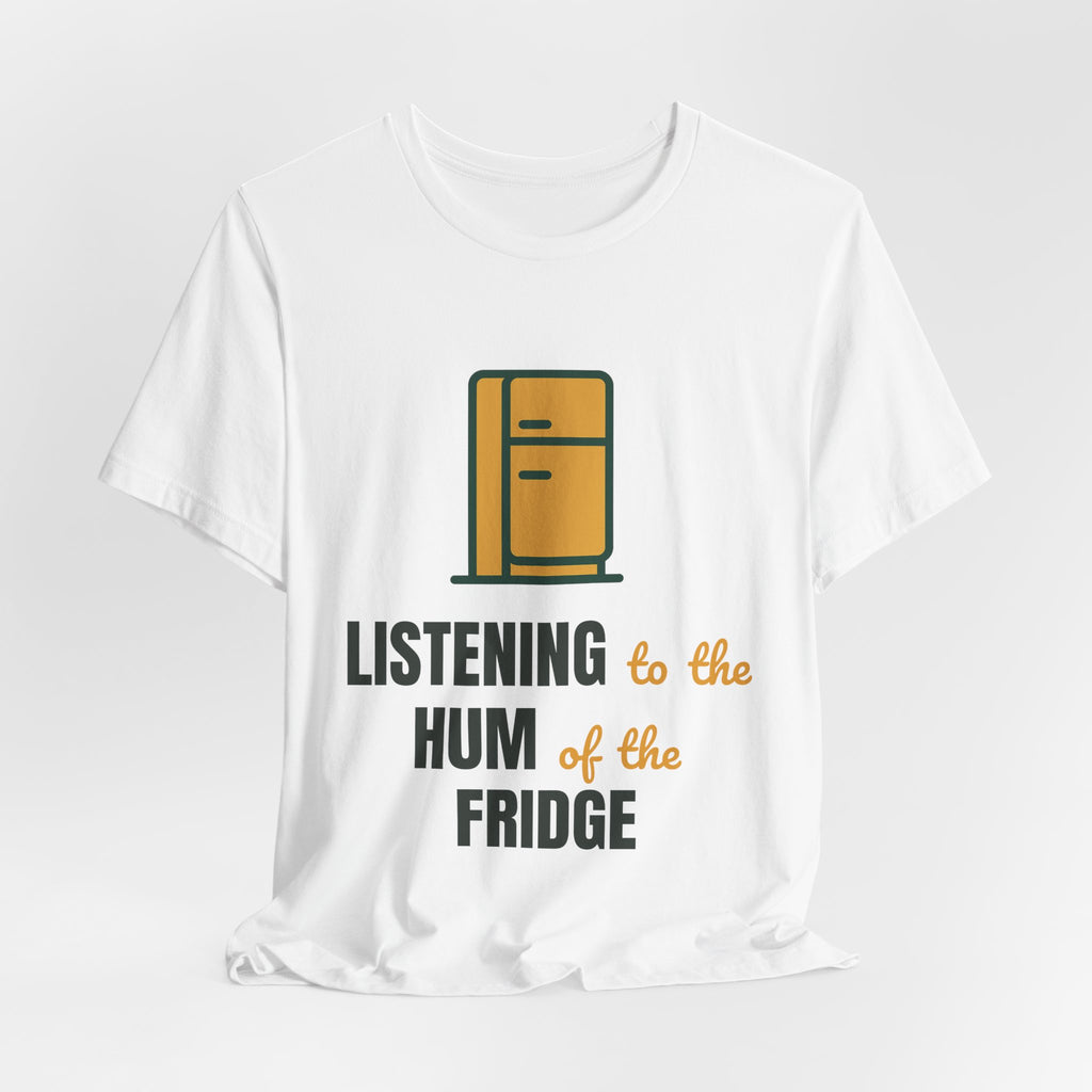 Listening to the hum of the fridge
