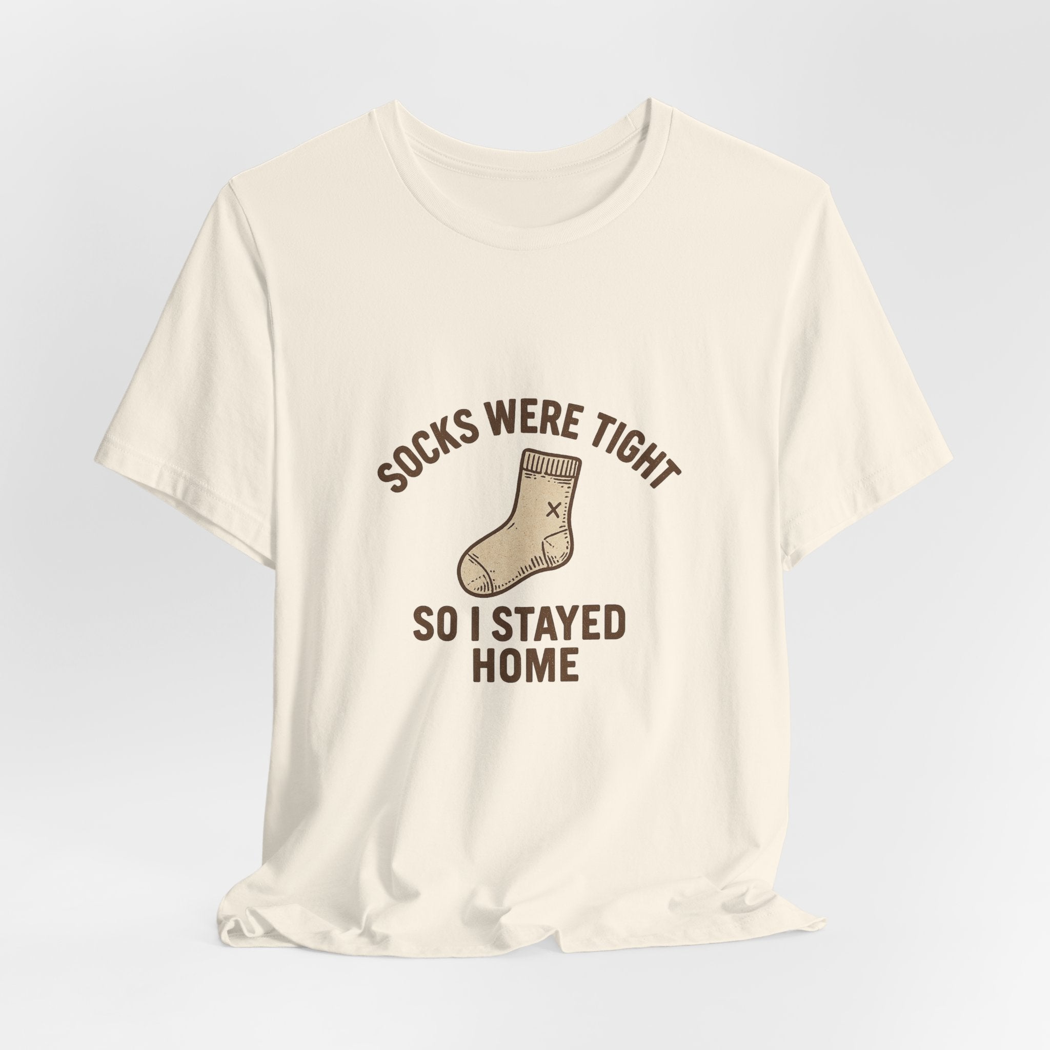Socks were tight so I stayed home