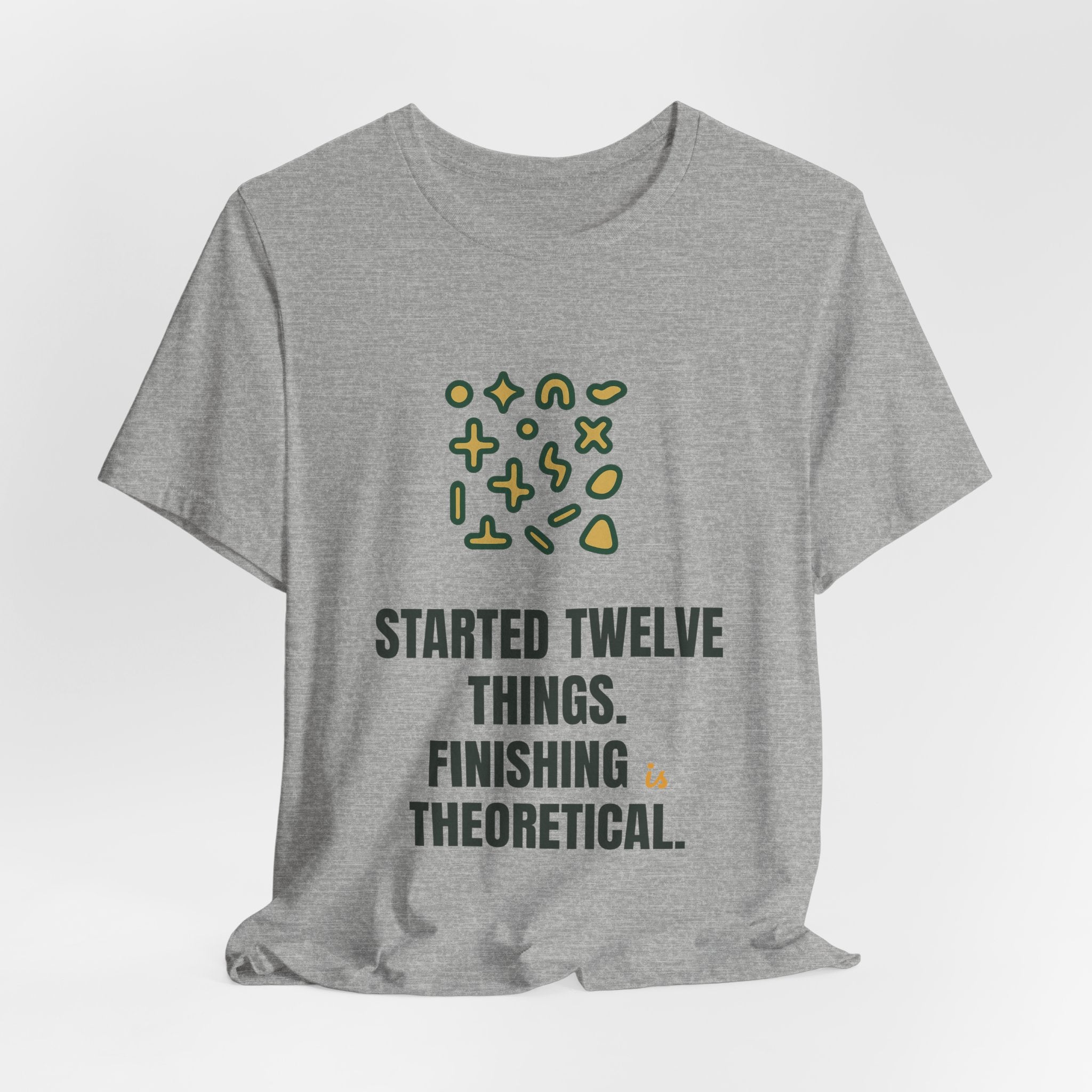 Started twelve things. Finishing is theoretical.