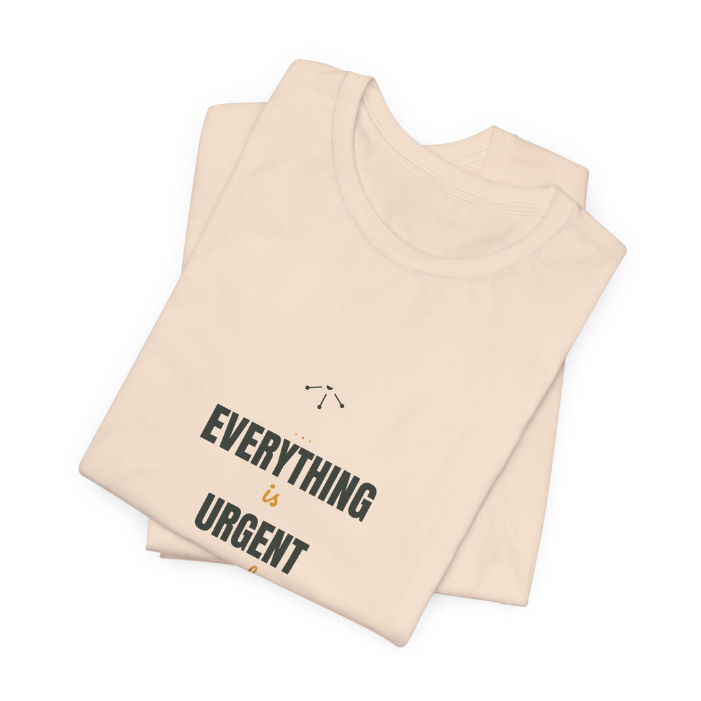 Everything is urgent and nothing is getting done