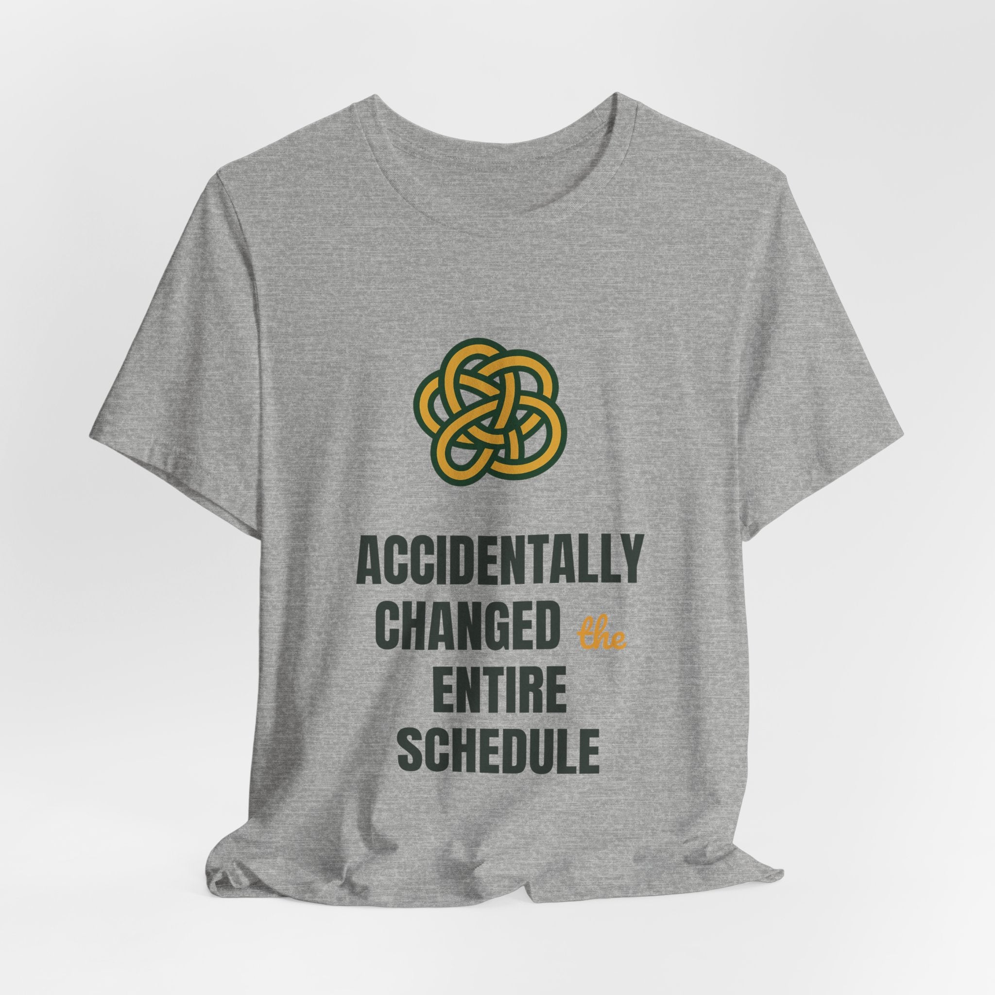 Accidentally changed the entire schedule