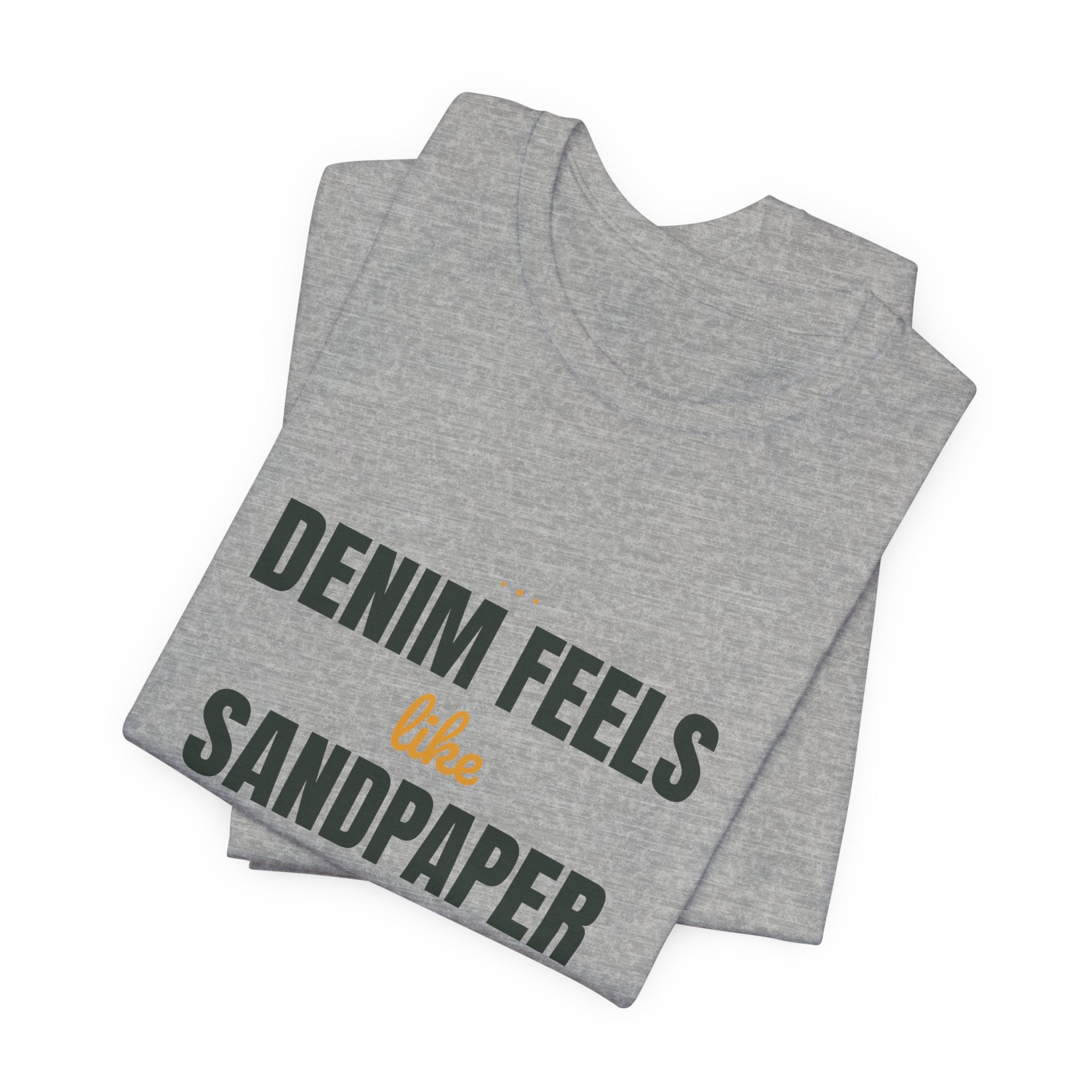 Denim feels like sandpaper