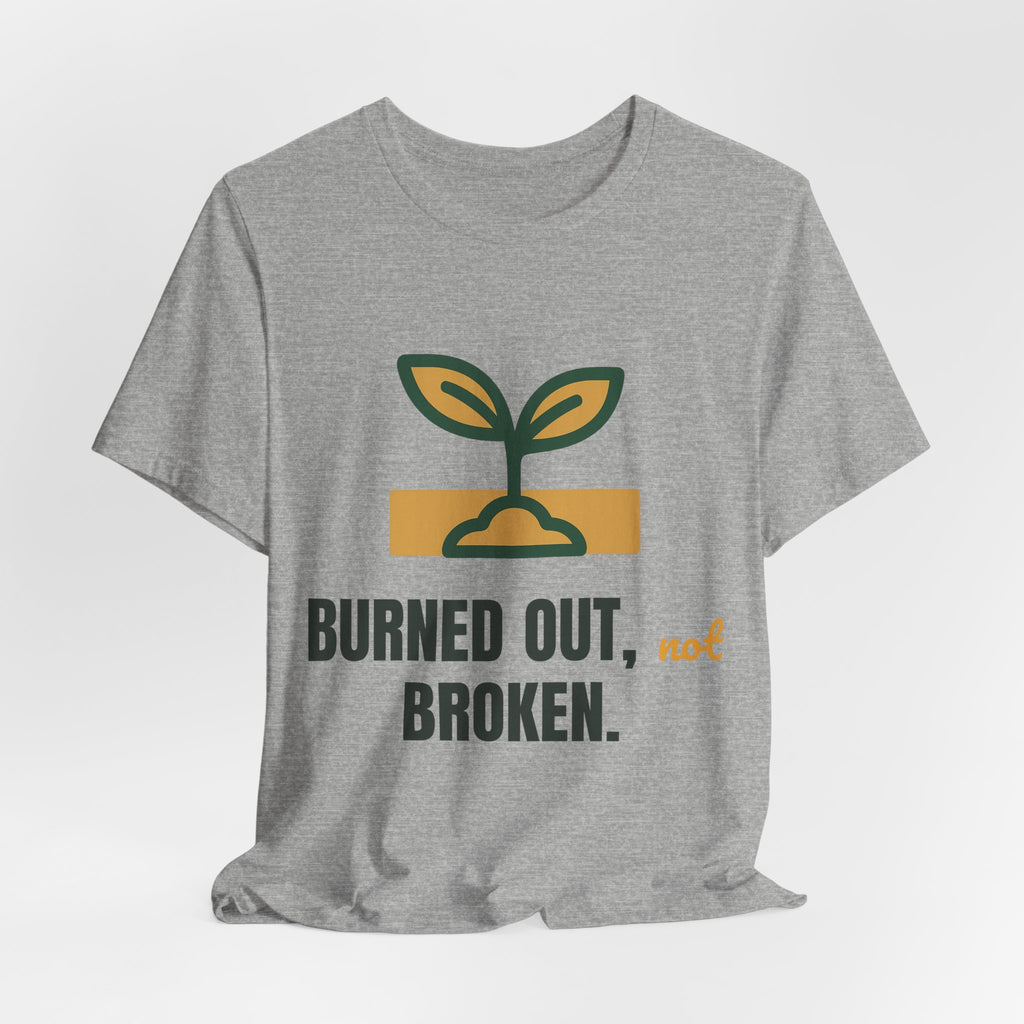 Burned out, not broken.