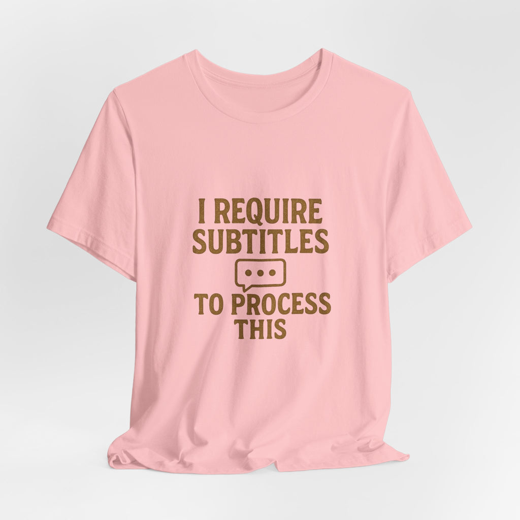 I require subtitles to process this