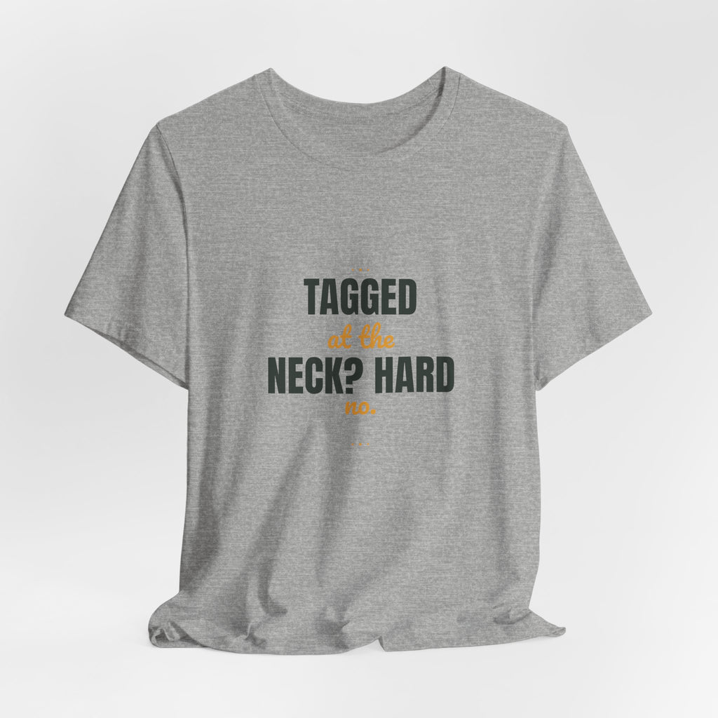Tagged at the neck? Hard no.