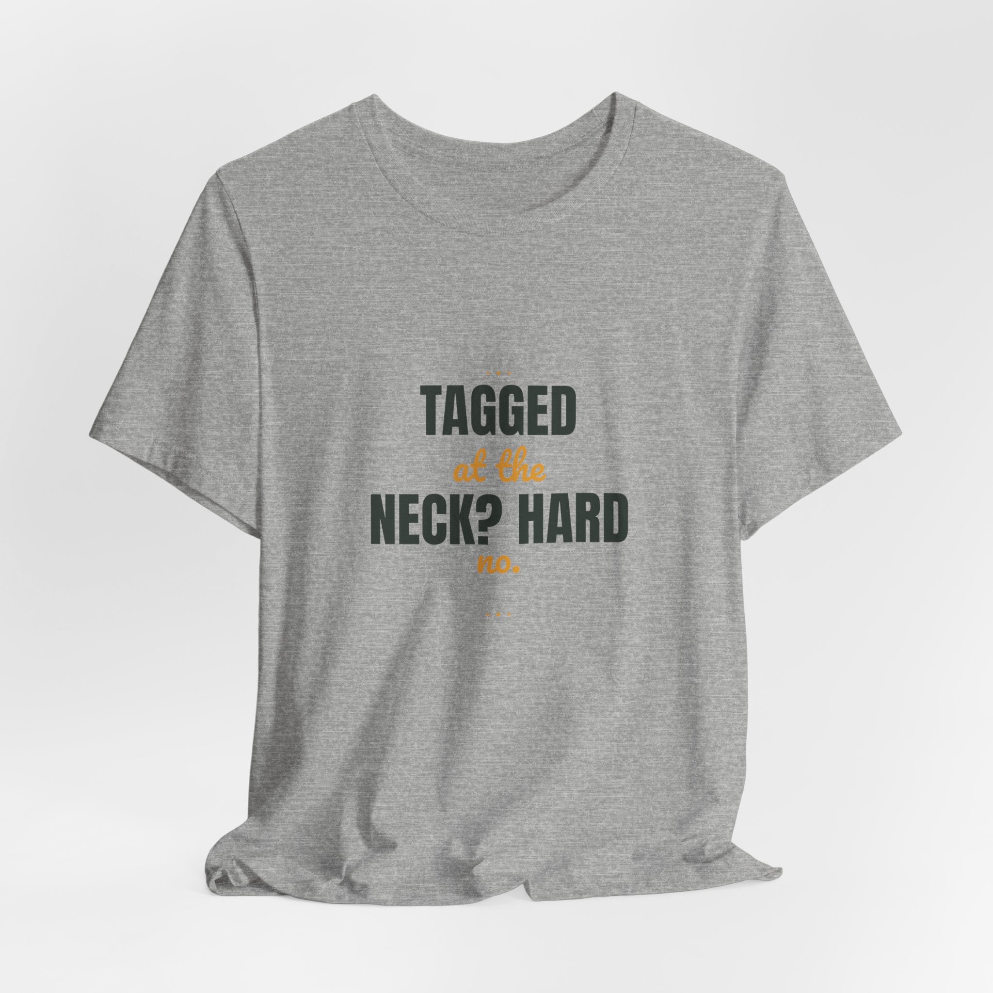 Tagged at the neck? Hard no.