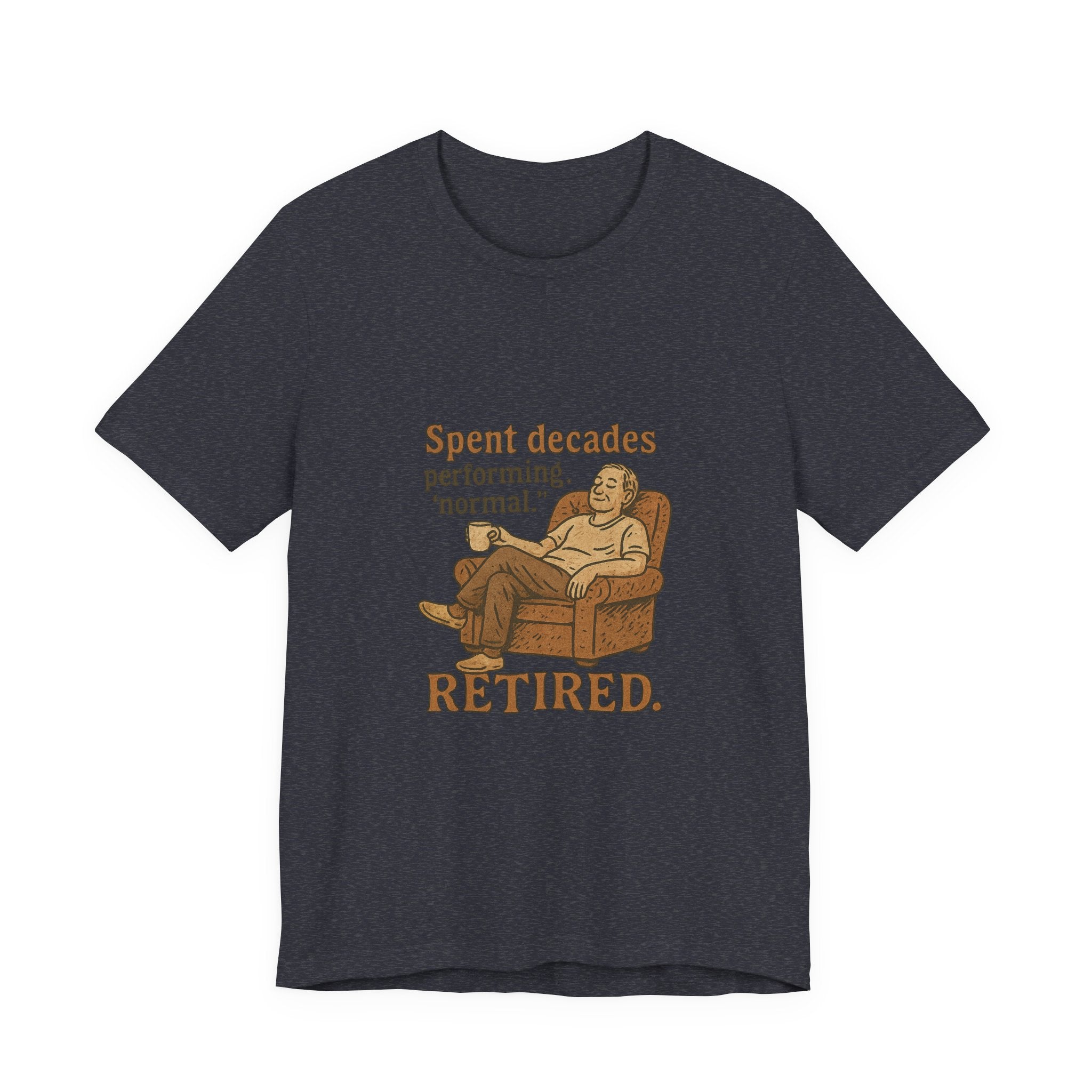 Spent decades performing 'normal.' Retired.