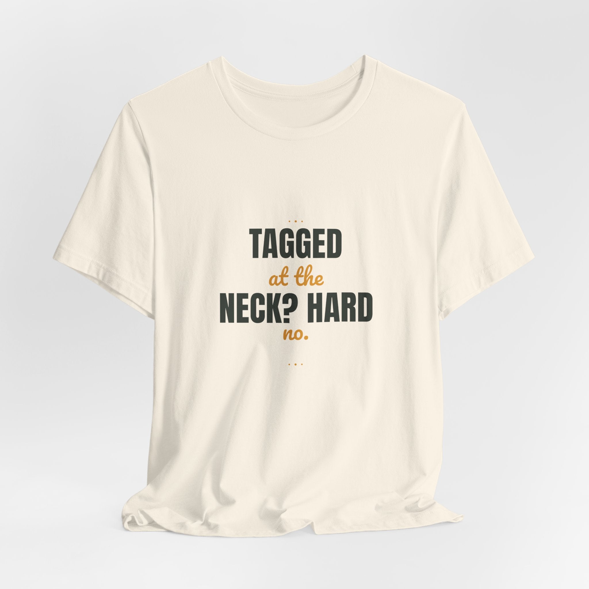 Tagged at the neck? Hard no.