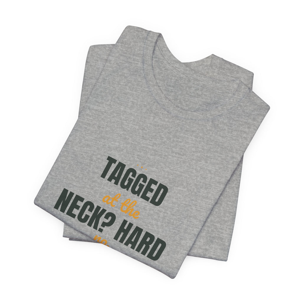 Tagged at the neck? Hard no.