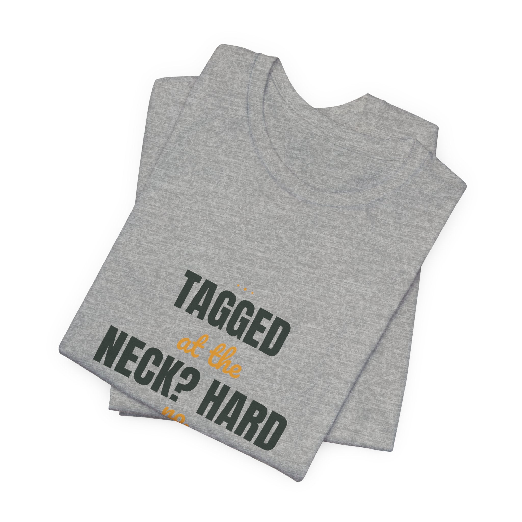 Tagged at the neck? Hard no.