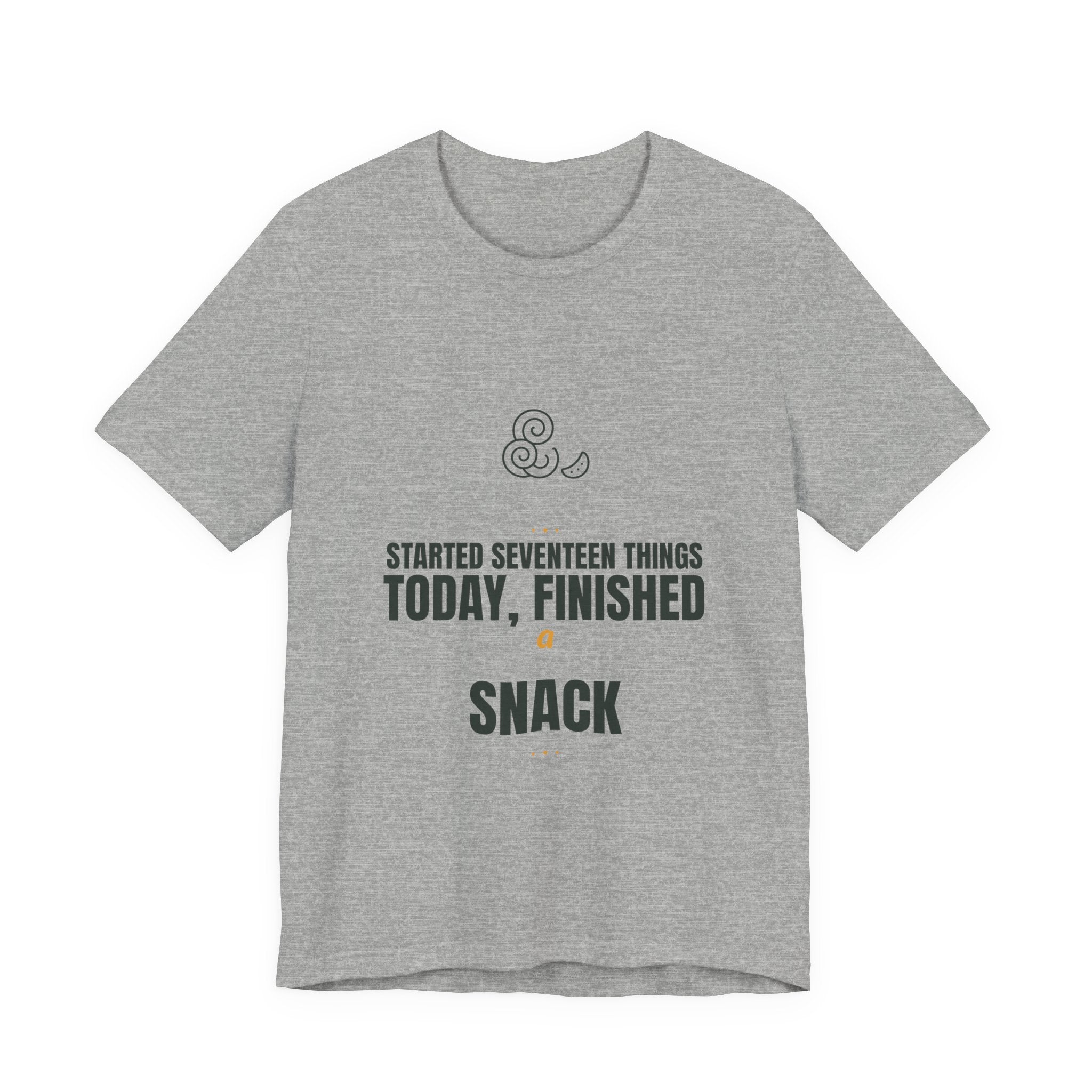 Started seventeen things today, finished a snack