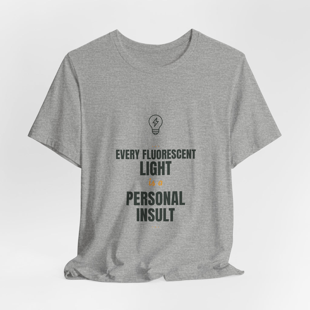Every fluorescent light is a personal insult
