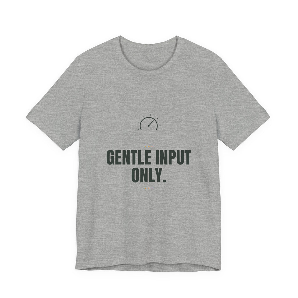 Gentle input only.