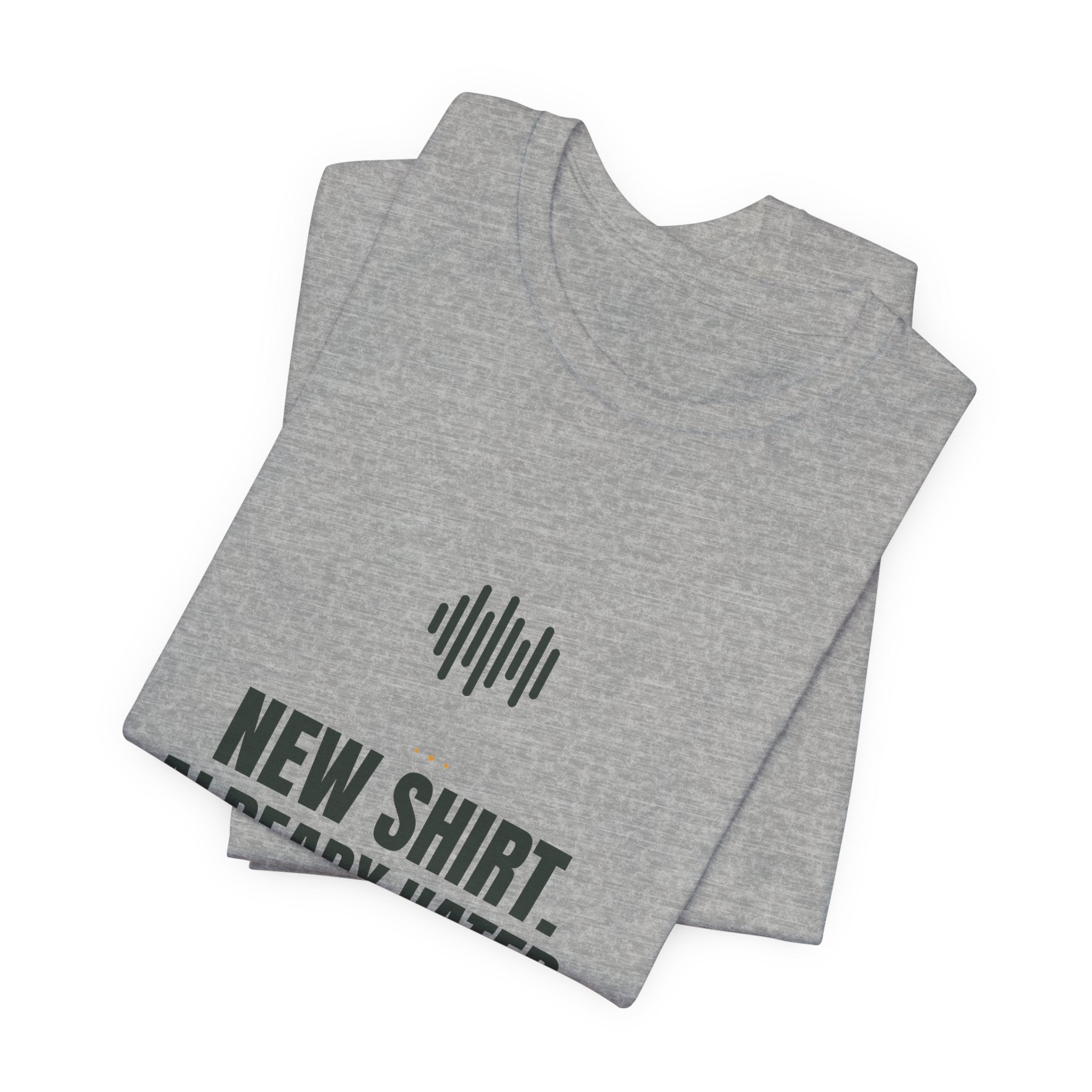 New shirt. Already hated.