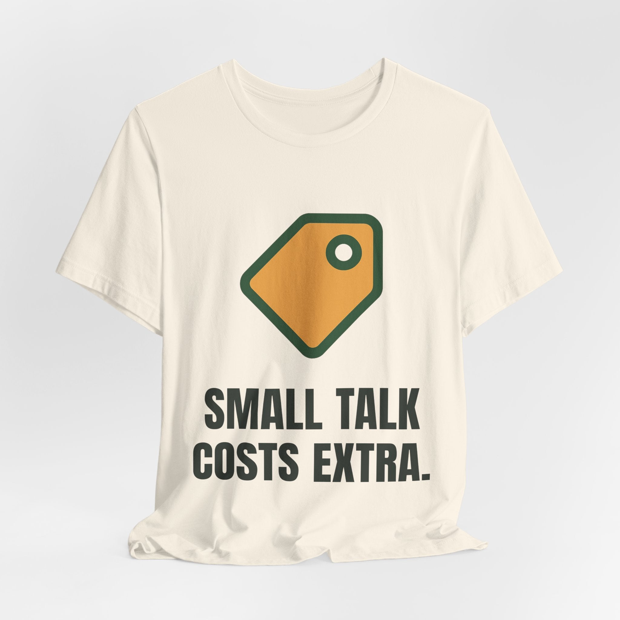 Small talk costs extra.