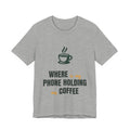 Where is my phone holding my coffee