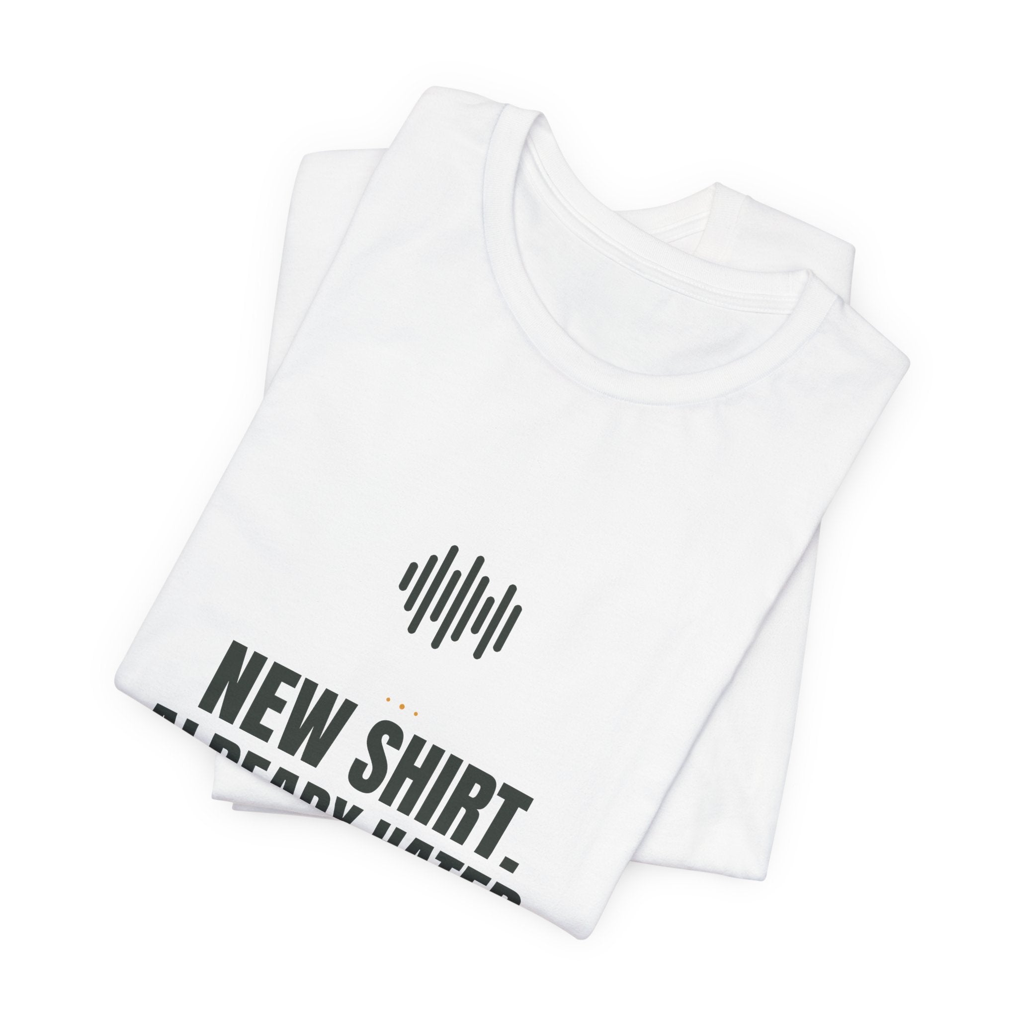 New shirt. Already hated.