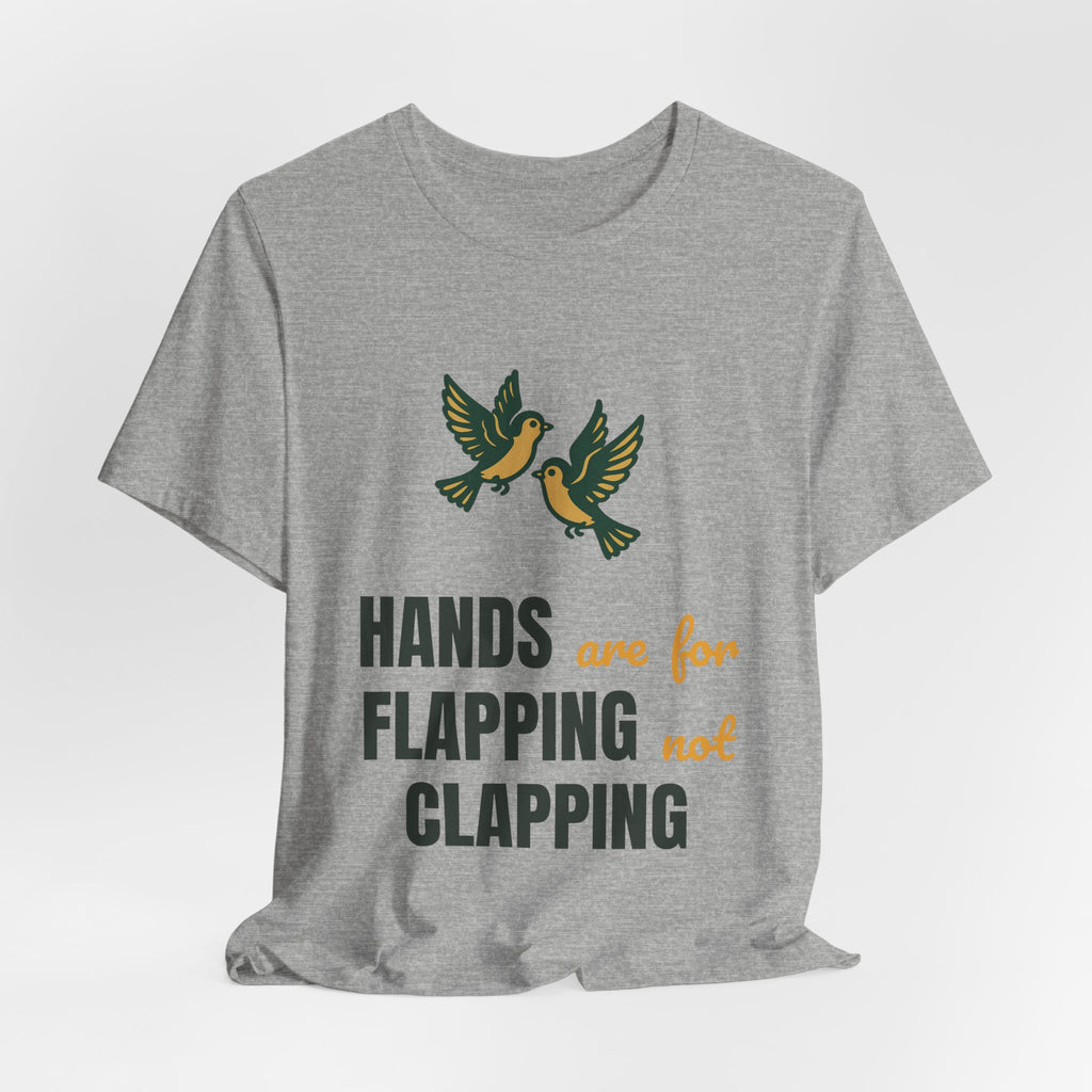 hands are for flapping not clapping