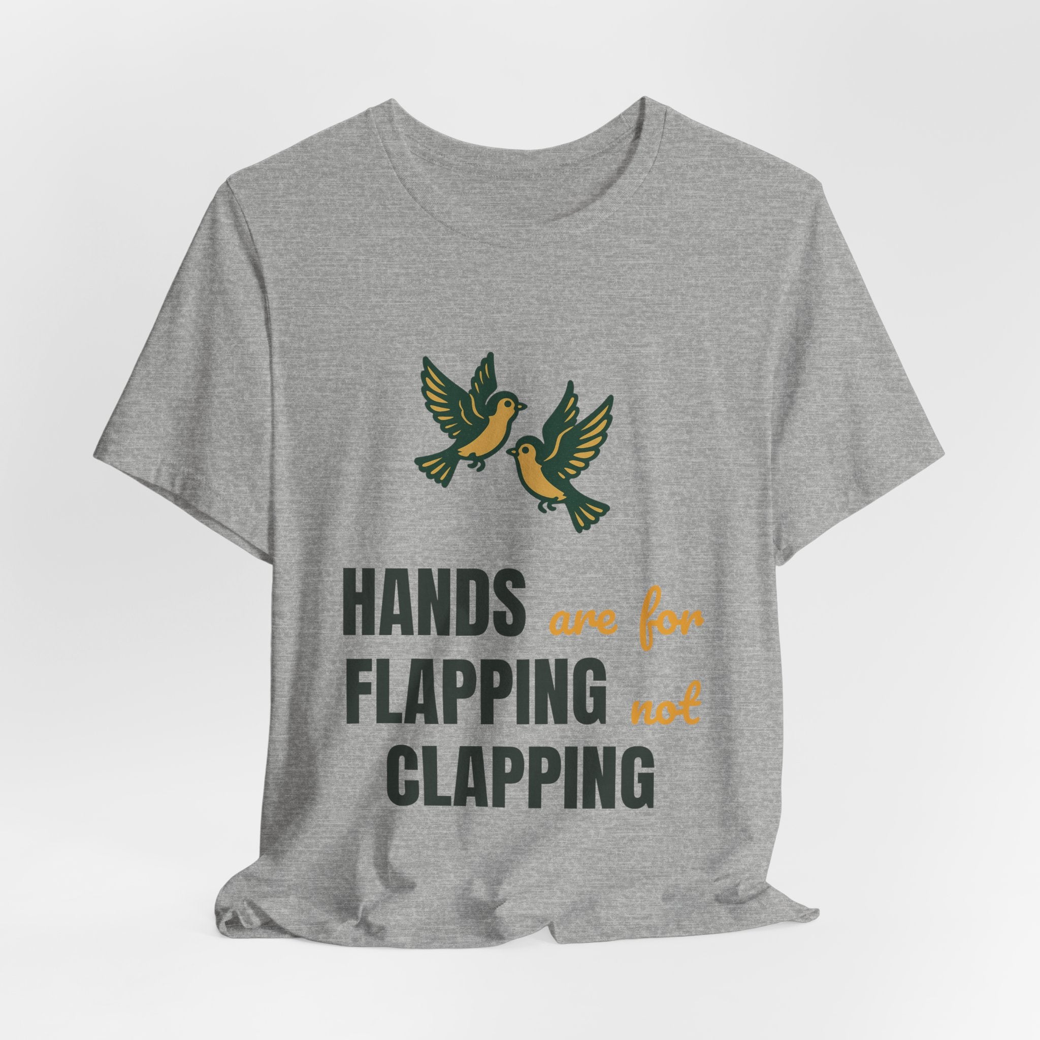 hands are for flapping not clapping