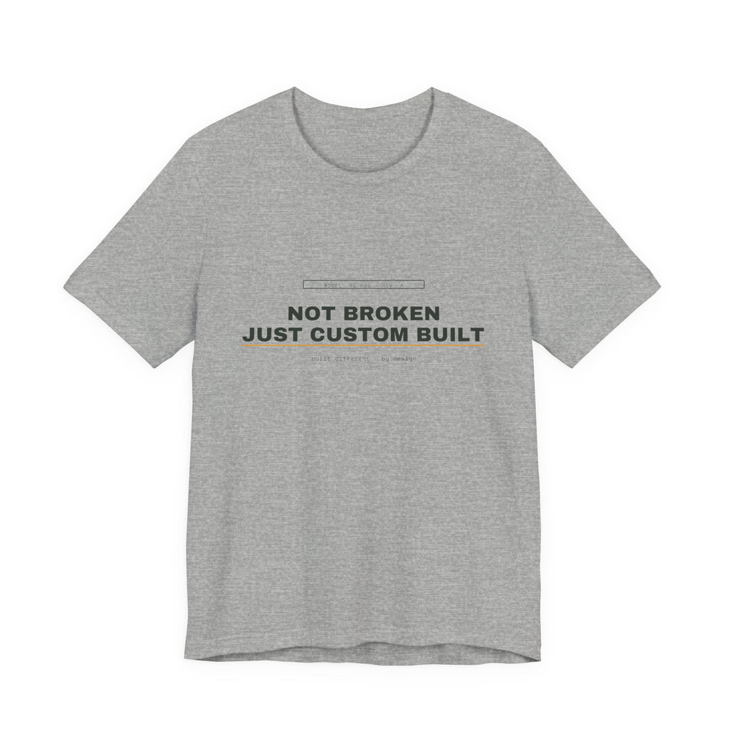 not broken, just custom built