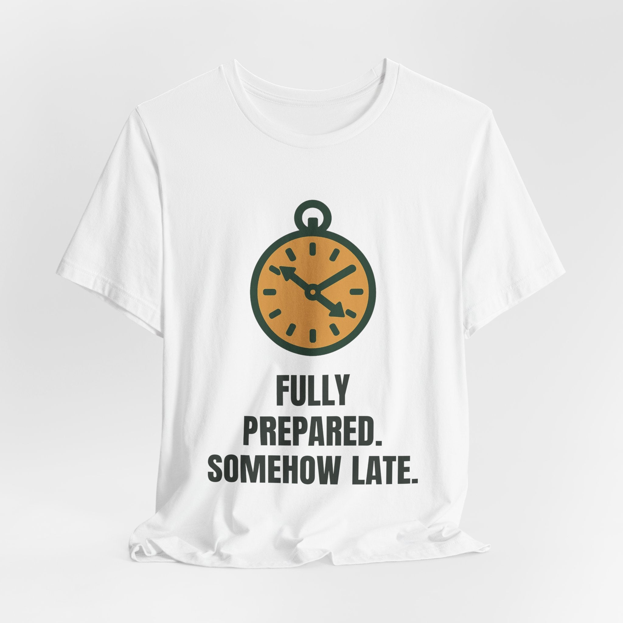 Fully prepared. Somehow late.