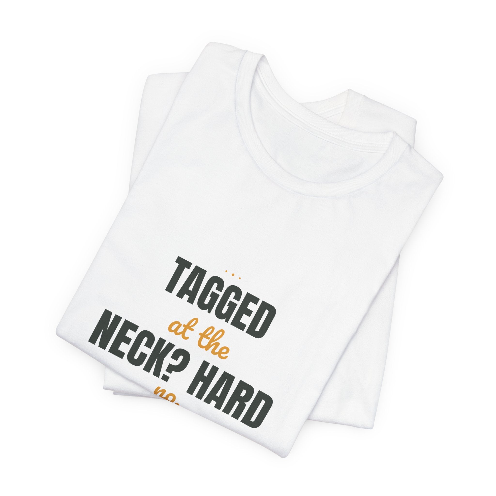 Tagged at the neck? Hard no.