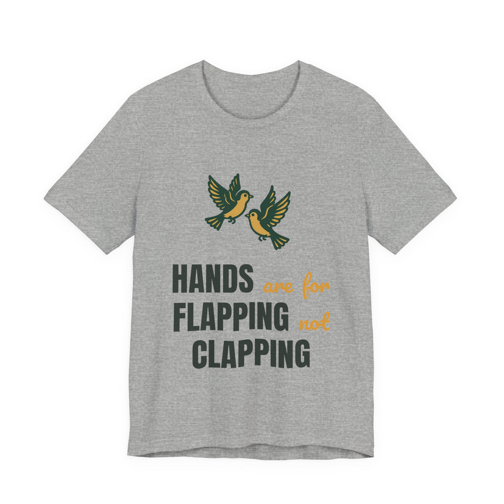 hands are for flapping not clapping