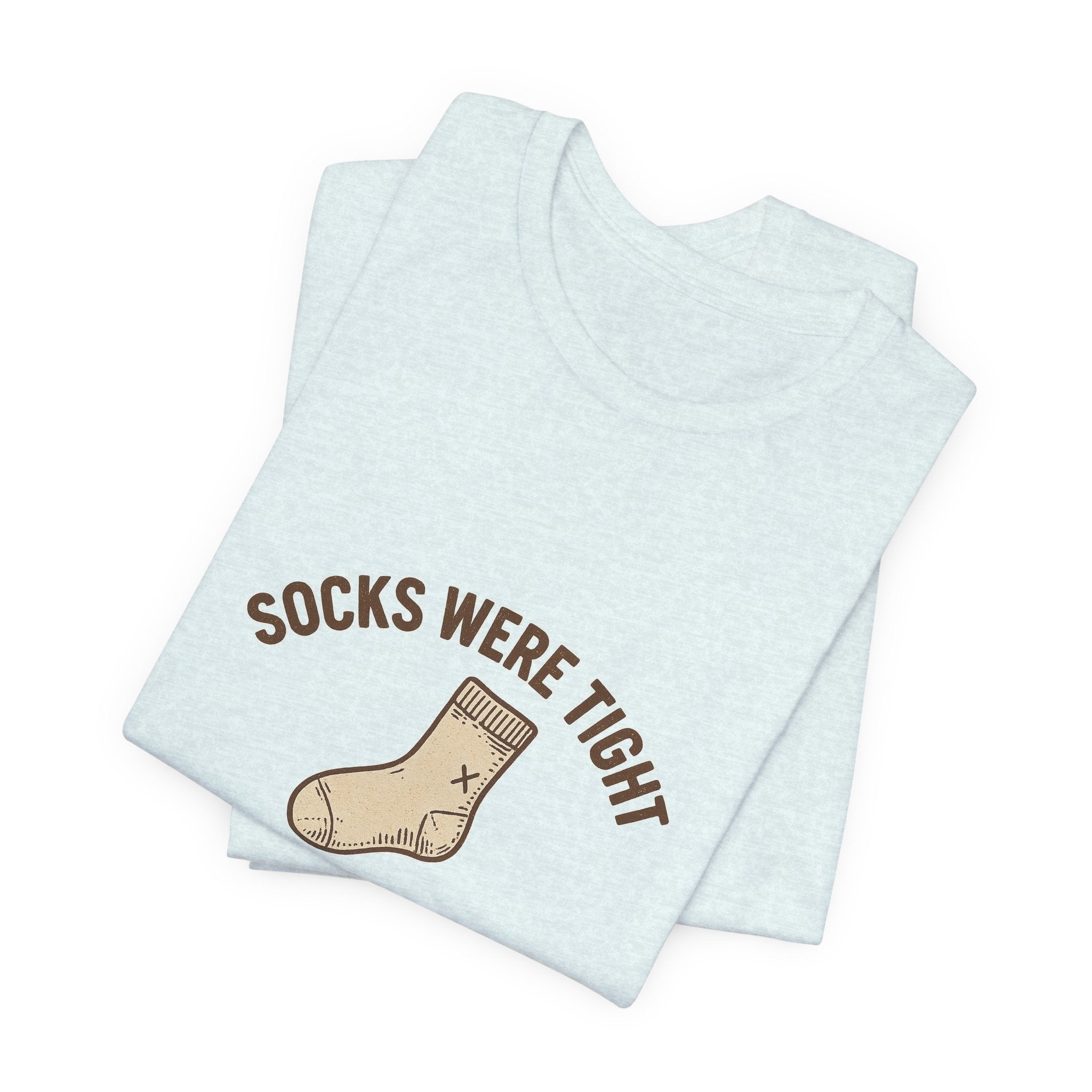 Socks were tight so I stayed home