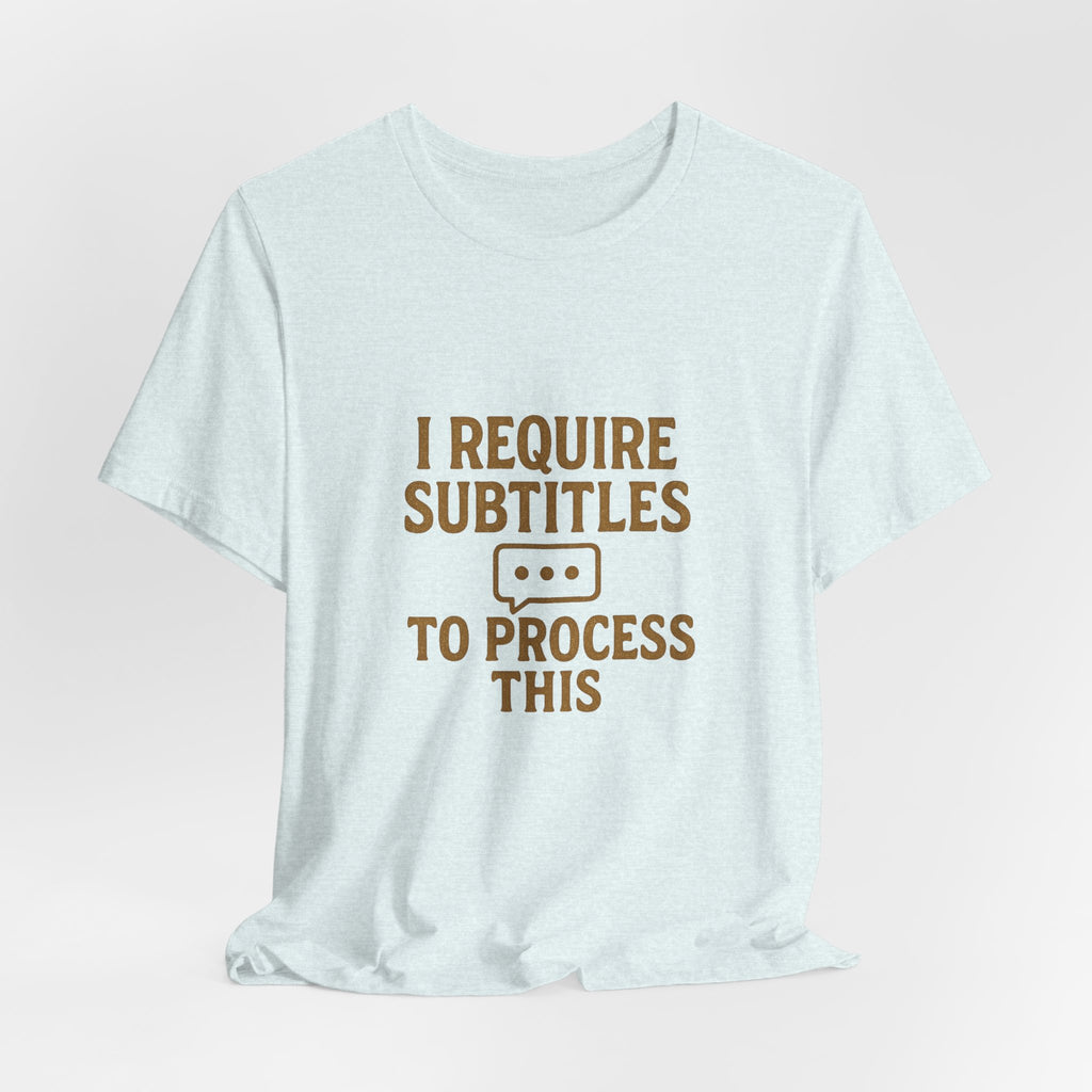 I require subtitles to process this