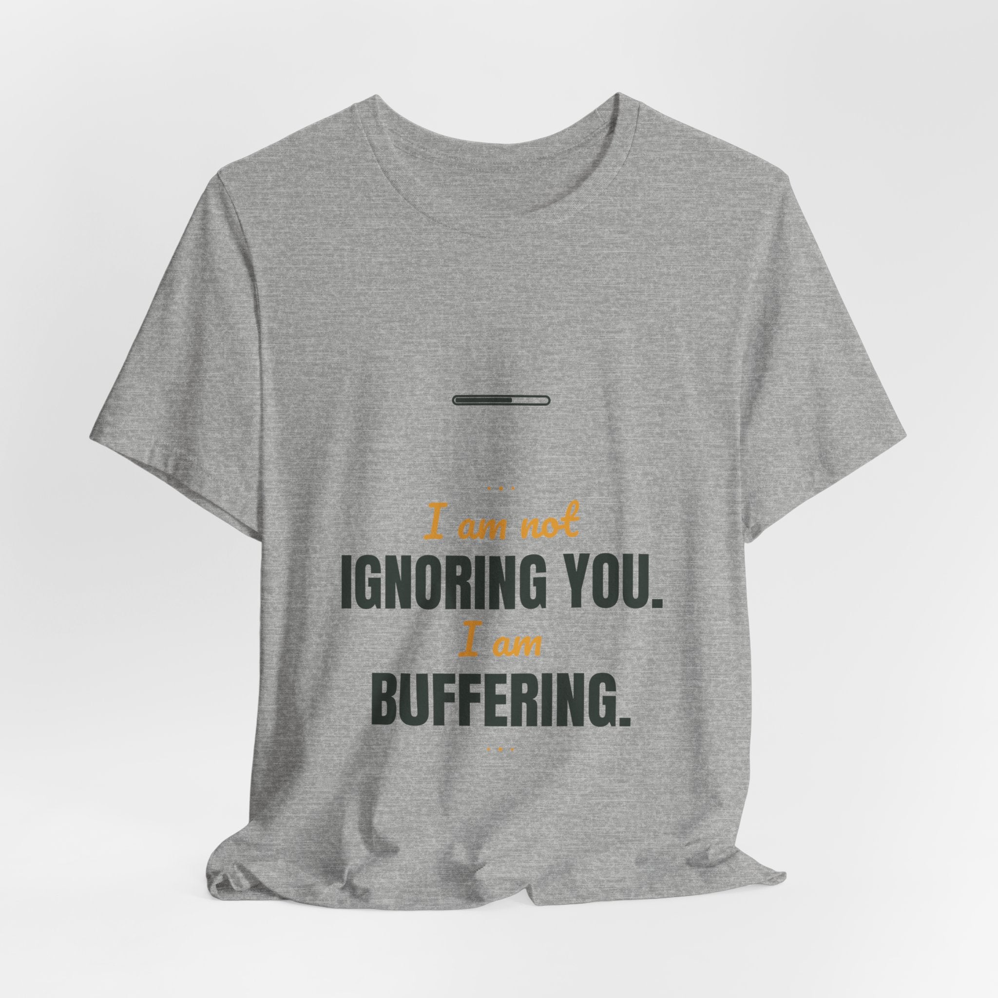 I am not ignoring you. I am buffering.