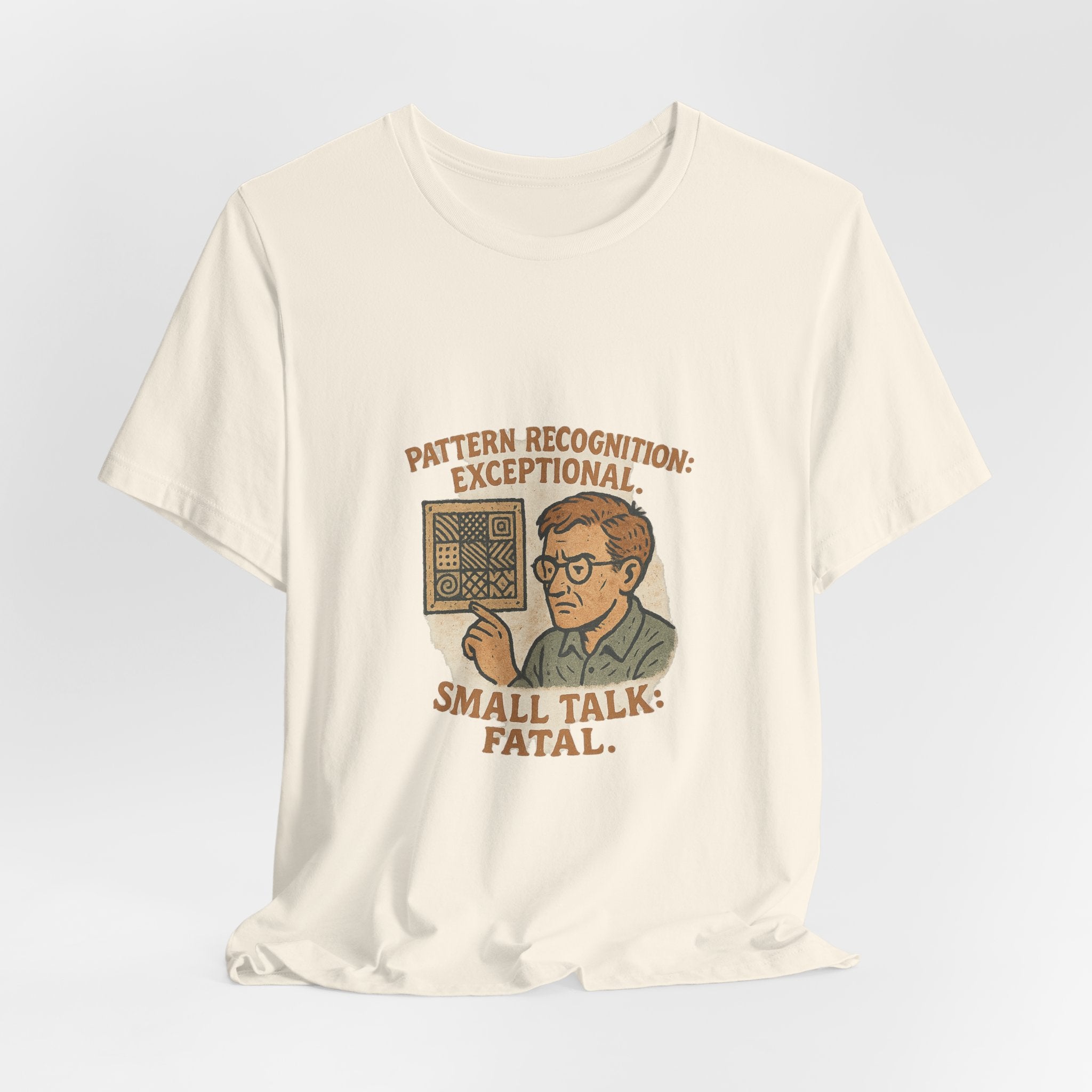 Pattern recognition: exceptional. Small talk: fatal.