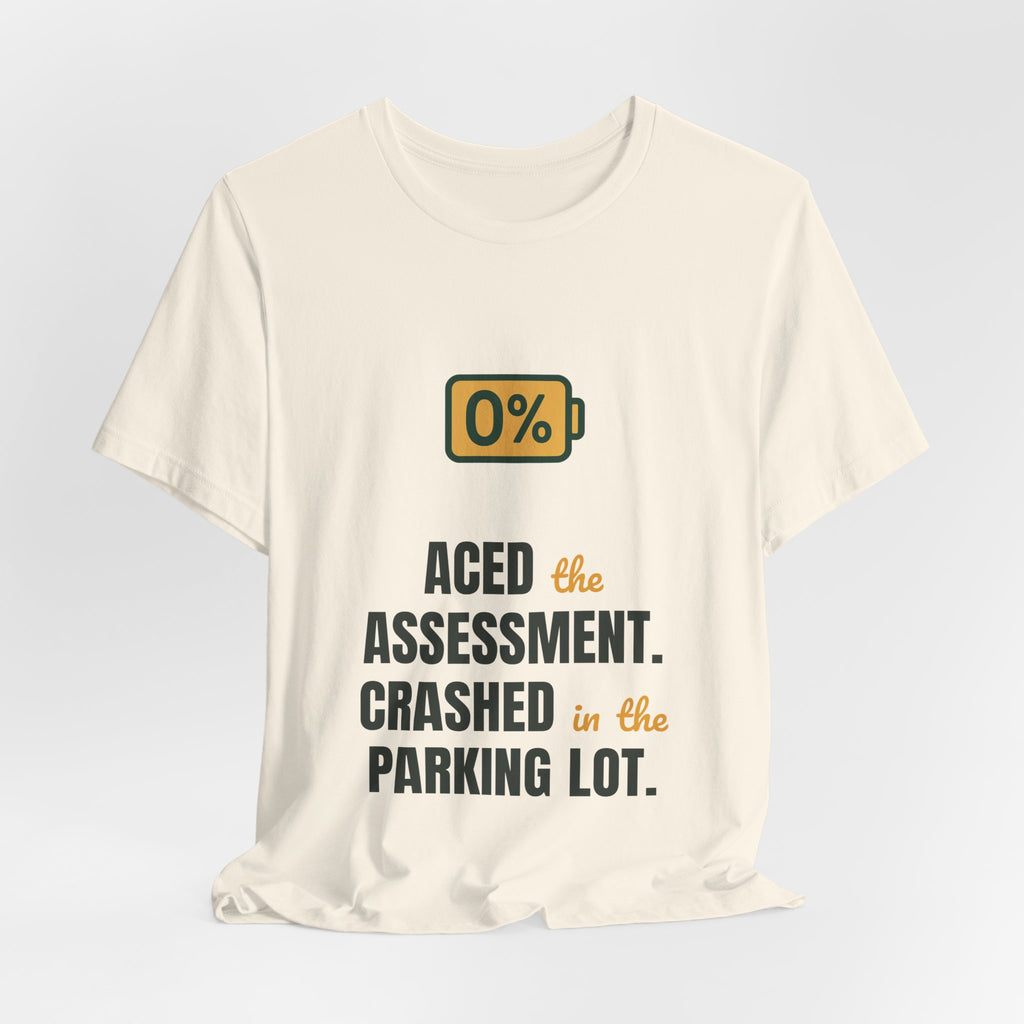 Aced the assessment. Crashed in the parking lot.