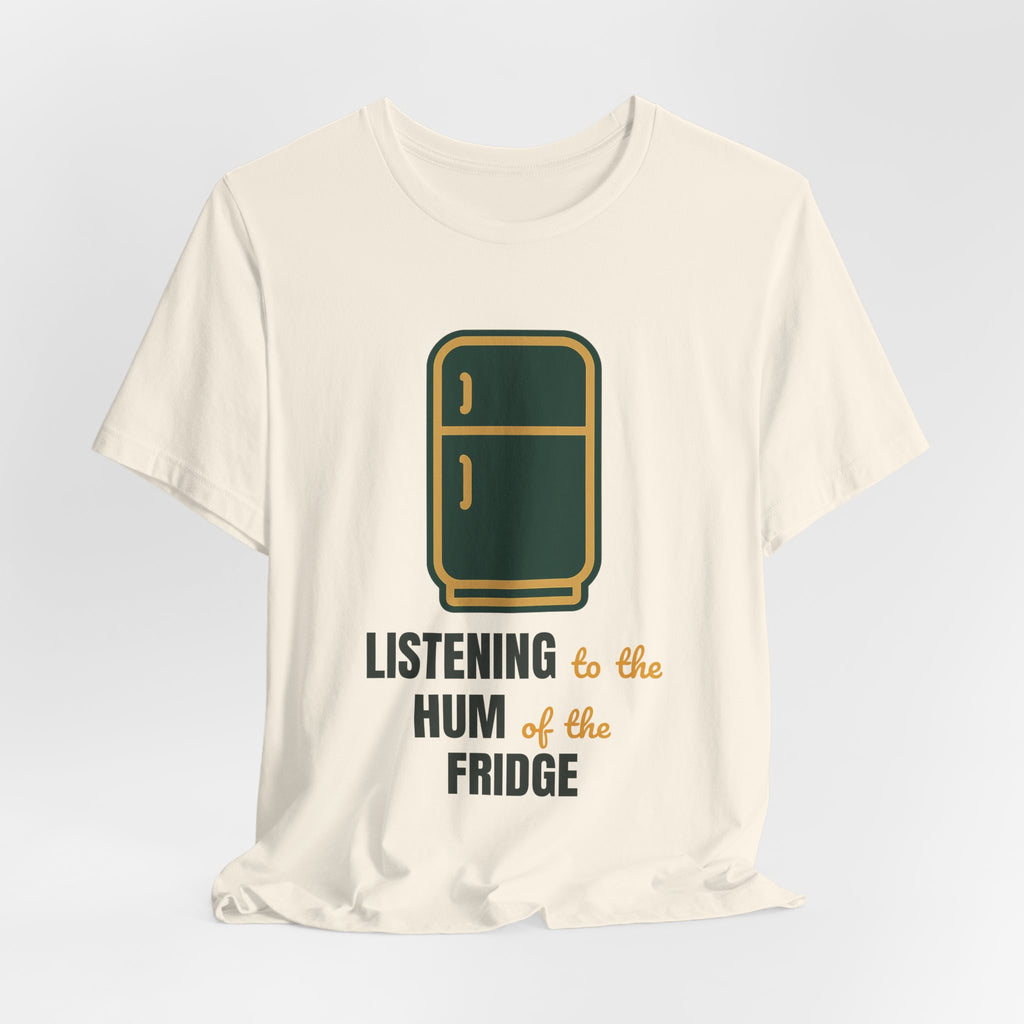 Listening to the hum of the fridge